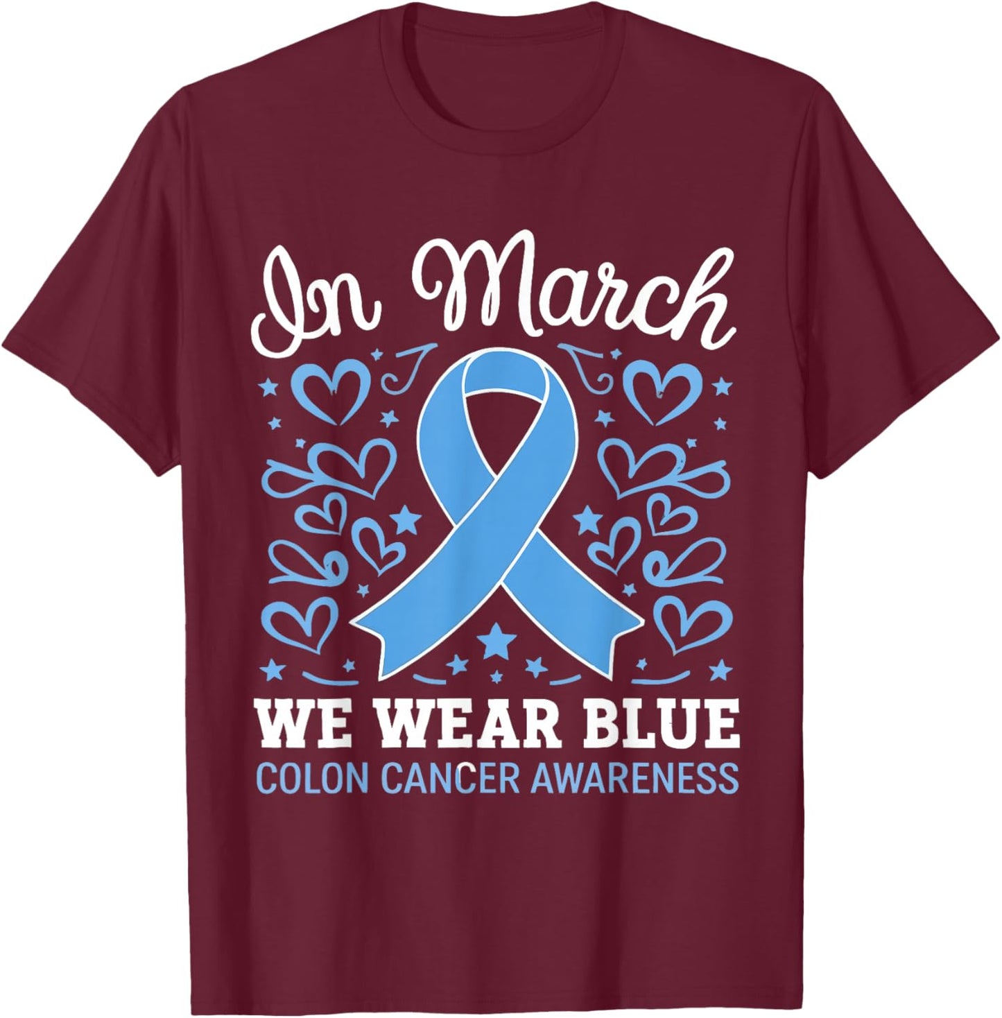 in March We Wear Blue Colon Cancer Awareness T-Shirt - T-Shirt | Maroon