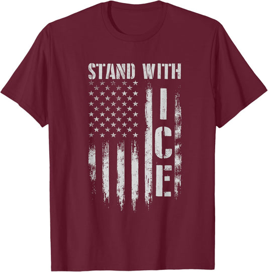Stand with ICE - Patriotic Border Security Immigration Law T-Shirt - T-Shirt | Maroon