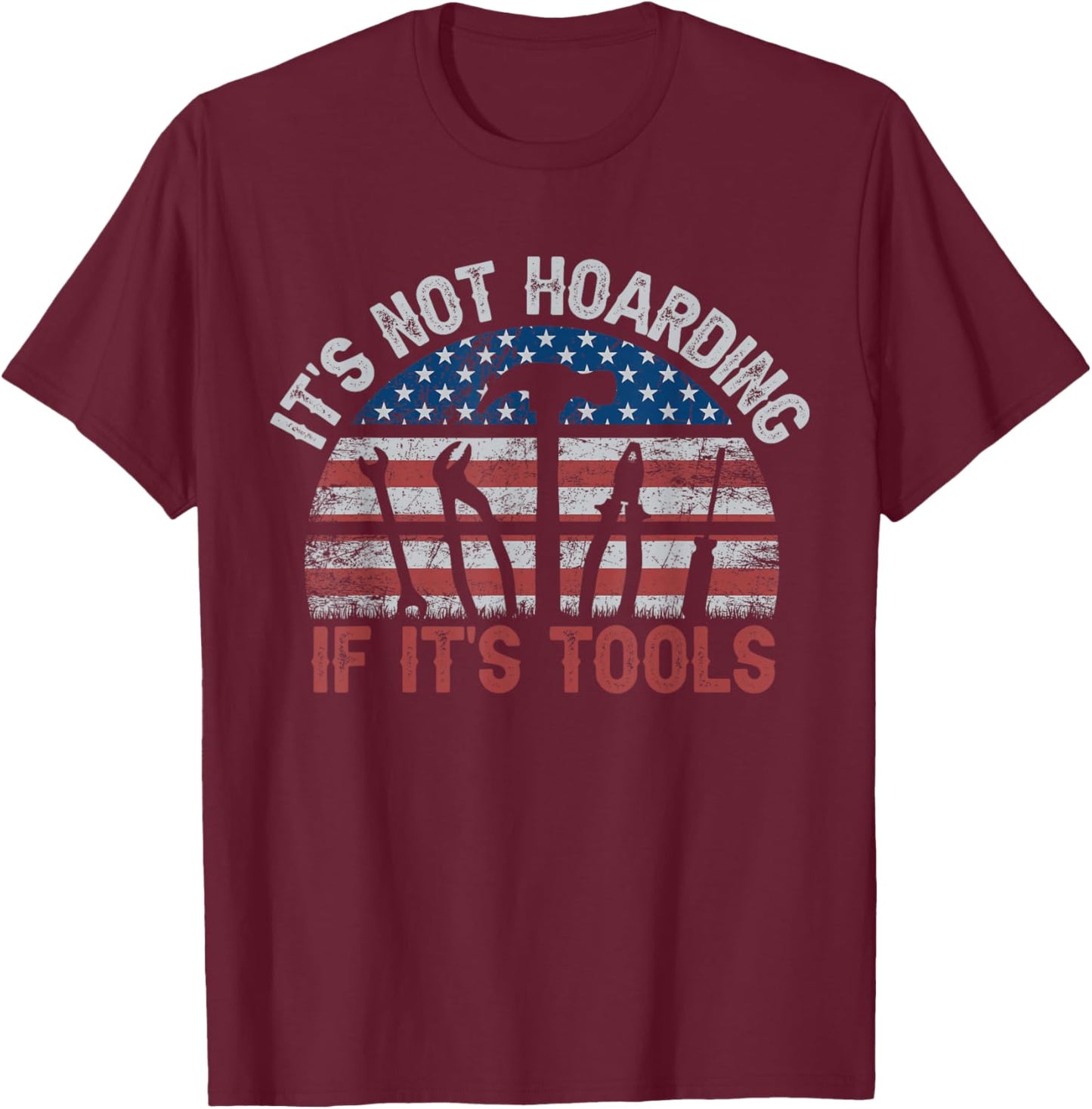 It's Not Hoarding If It's Tools Retro American Flag T-Shirt - T-Shirt | Maroon