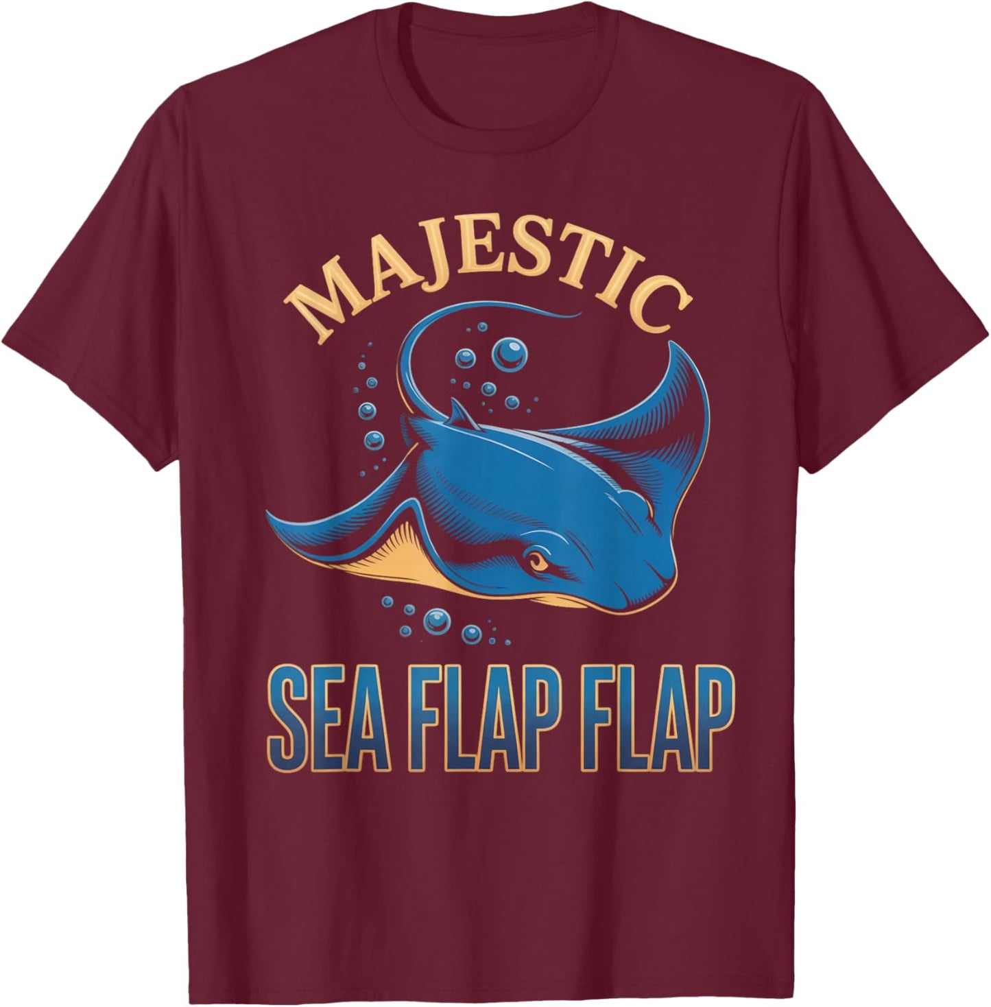Majestic Sea Flap Flap Sea Ocean Stingray Animal Manta Ray T-Shirt - T-Shirt | Maroon