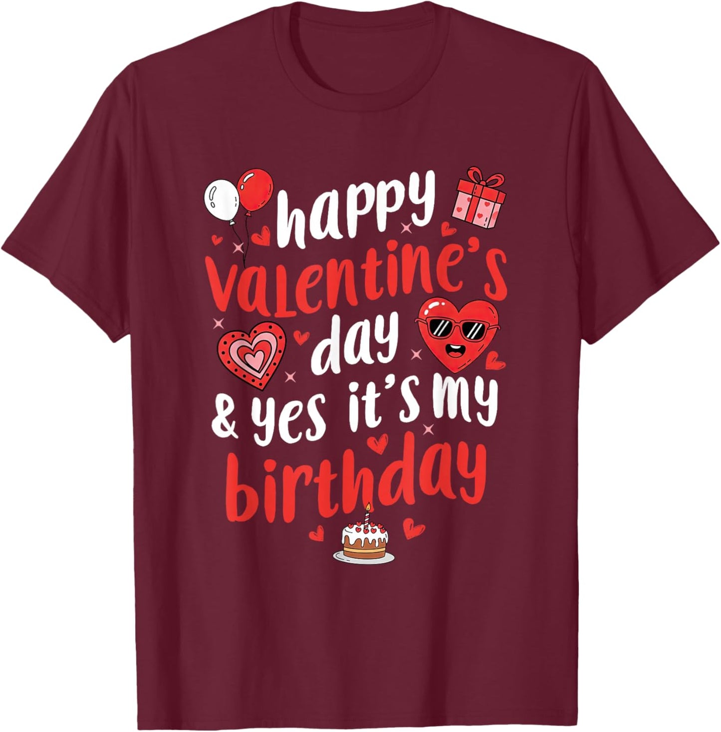 Happy Valentine's Day Yes It's My Birthday Heart Women Girls T-Shirt - T-Shirt | Maroon