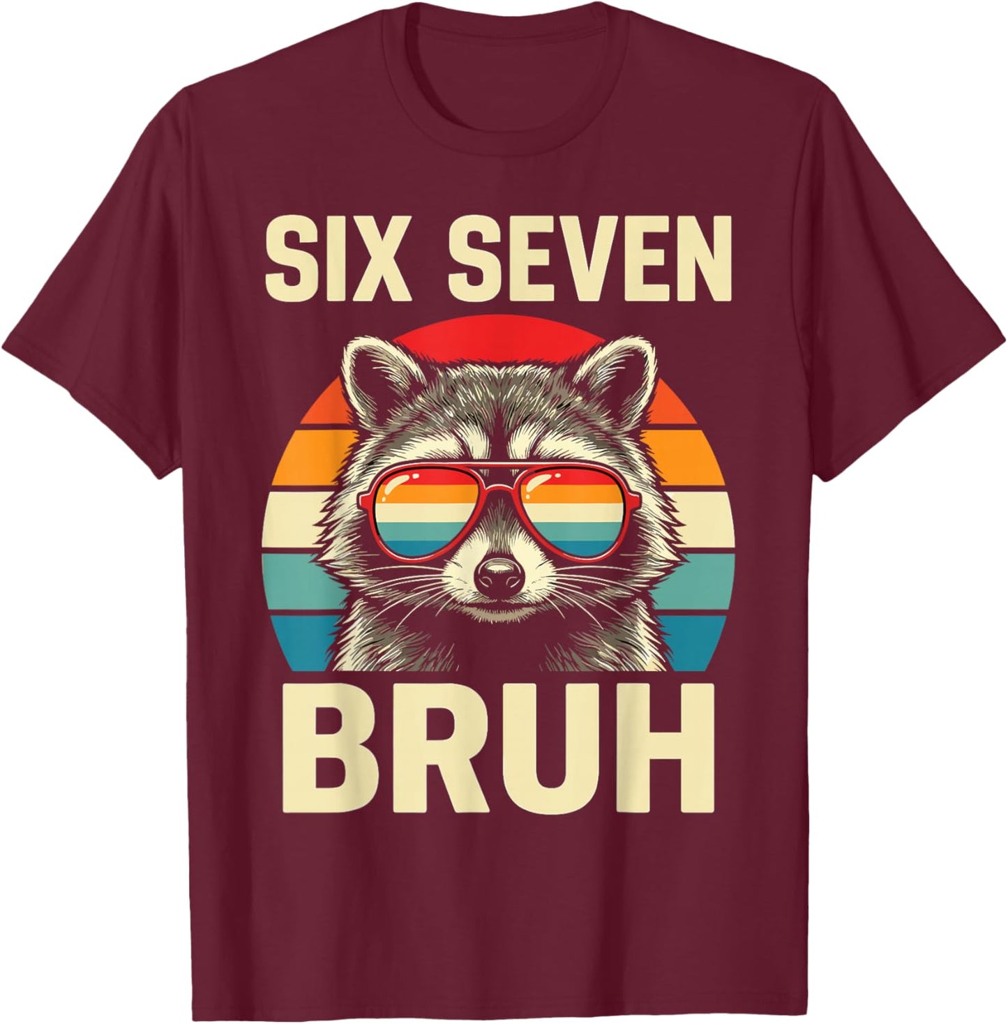 Cool Retro Six Seven Bruh Raccoon Sunglasses Meme 67 T-Shirt - T-Shirt | Maroon