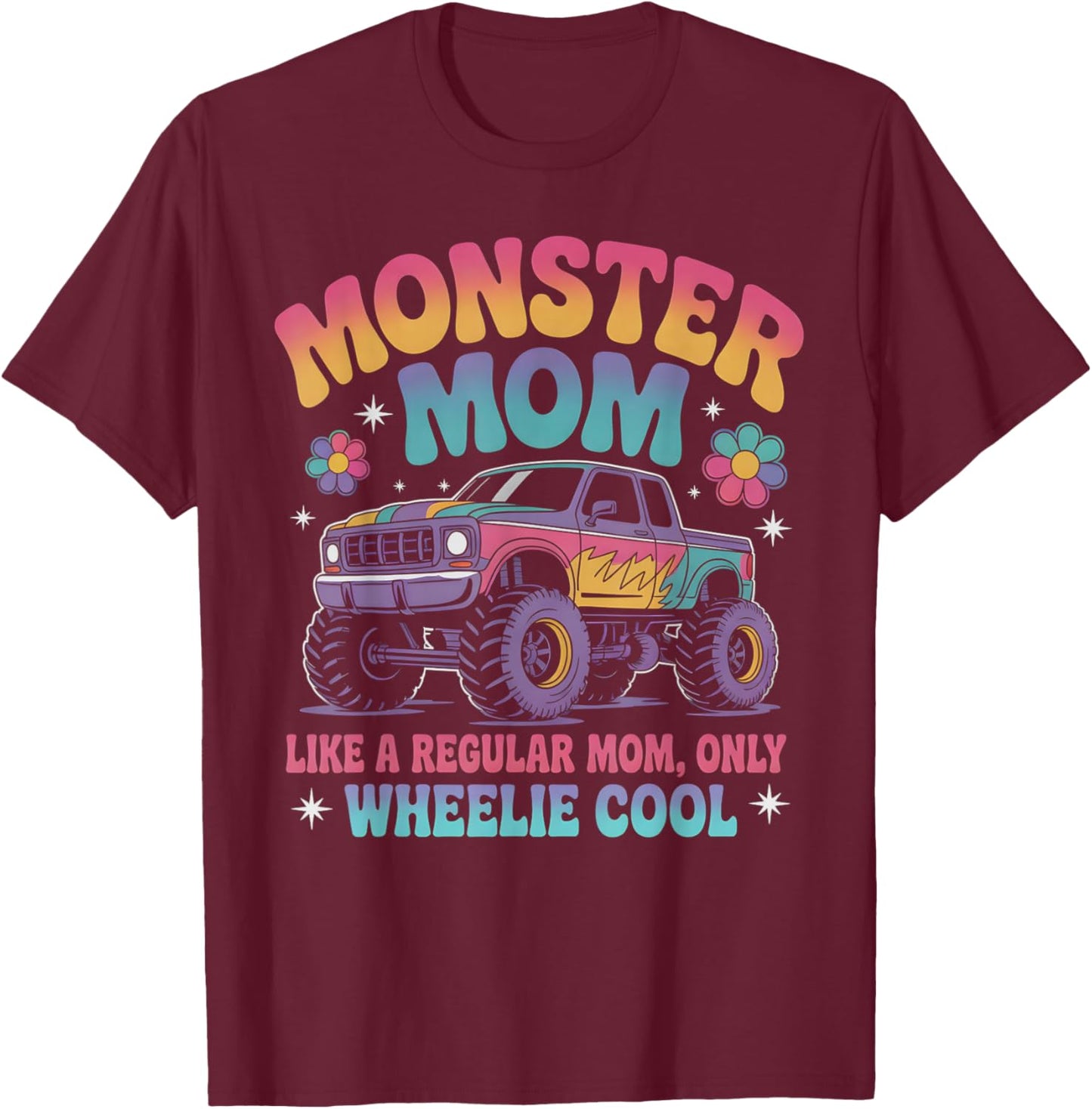 Cute Monster MOM Like Normal Mommy But Wheelie Cool Birthday T-Shirt - T-Shirt | Maroon