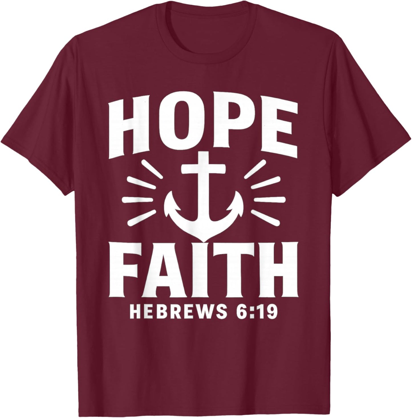 Hope and Faith- Anchor T-Shirt - T-Shirt | Maroon