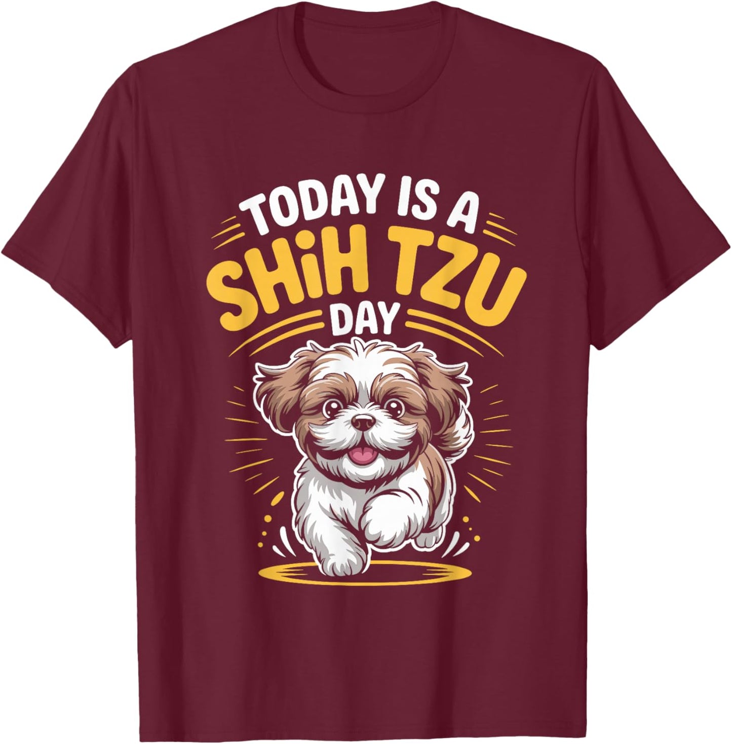 Today is A Shih Tzu Day Funny Toy Pet Small Breed Dog Lover T-Shirt - T-Shirt | Maroon
