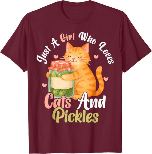 Just a Girl Who Loves Cats and Pickles. Funny Cats Pickles T-Shirt - T-Shirt | Maroon