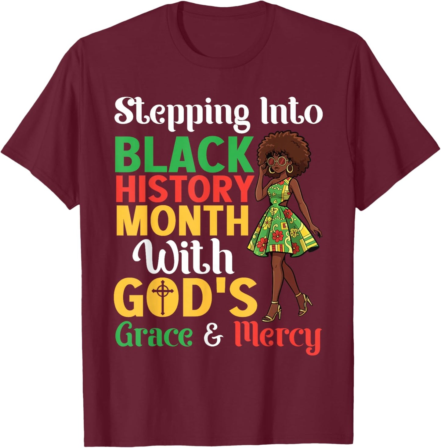 Stepping Into Black History Month God's Grace and Mercy Girl T-Shirt - T-Shirt | Maroon