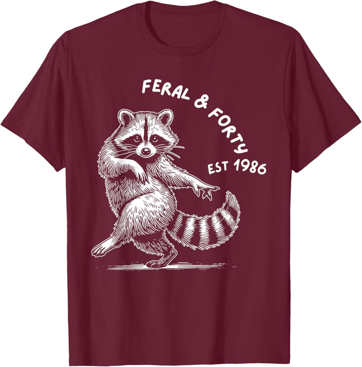 Feral and Forty Social Club Since 1986, Funny 40th Birthday T-Shirt - T-Shirt | Maroon
