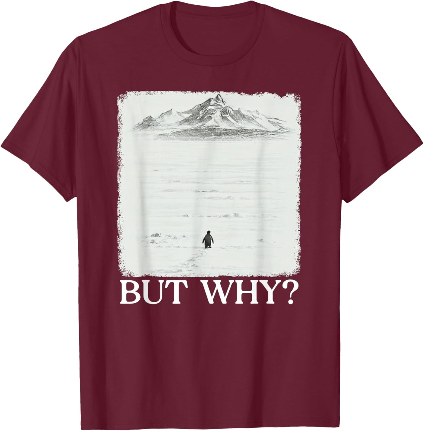 Penguin But Why Head Towards The Mountains Motivational T-Shirt - T-Shirt | Maroon
