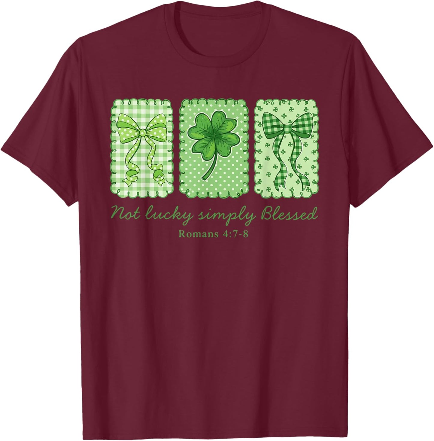 Not Lucky Simply Blessed Christian Shamrocks St Patricks Day T-Shirt - T-Shirt | Maroon