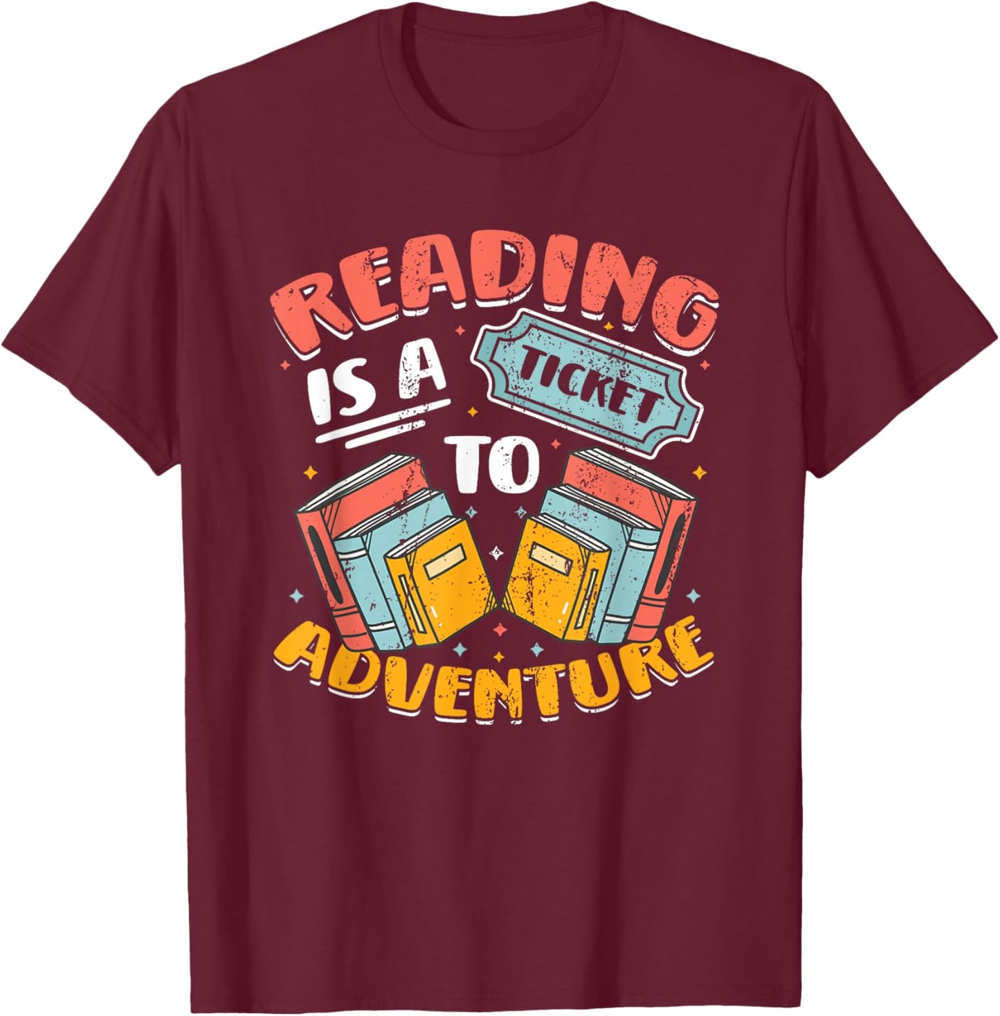 Reading is A Ticket to Adventure Book Library Themed T-Shirt - T-Shirt | Maroon