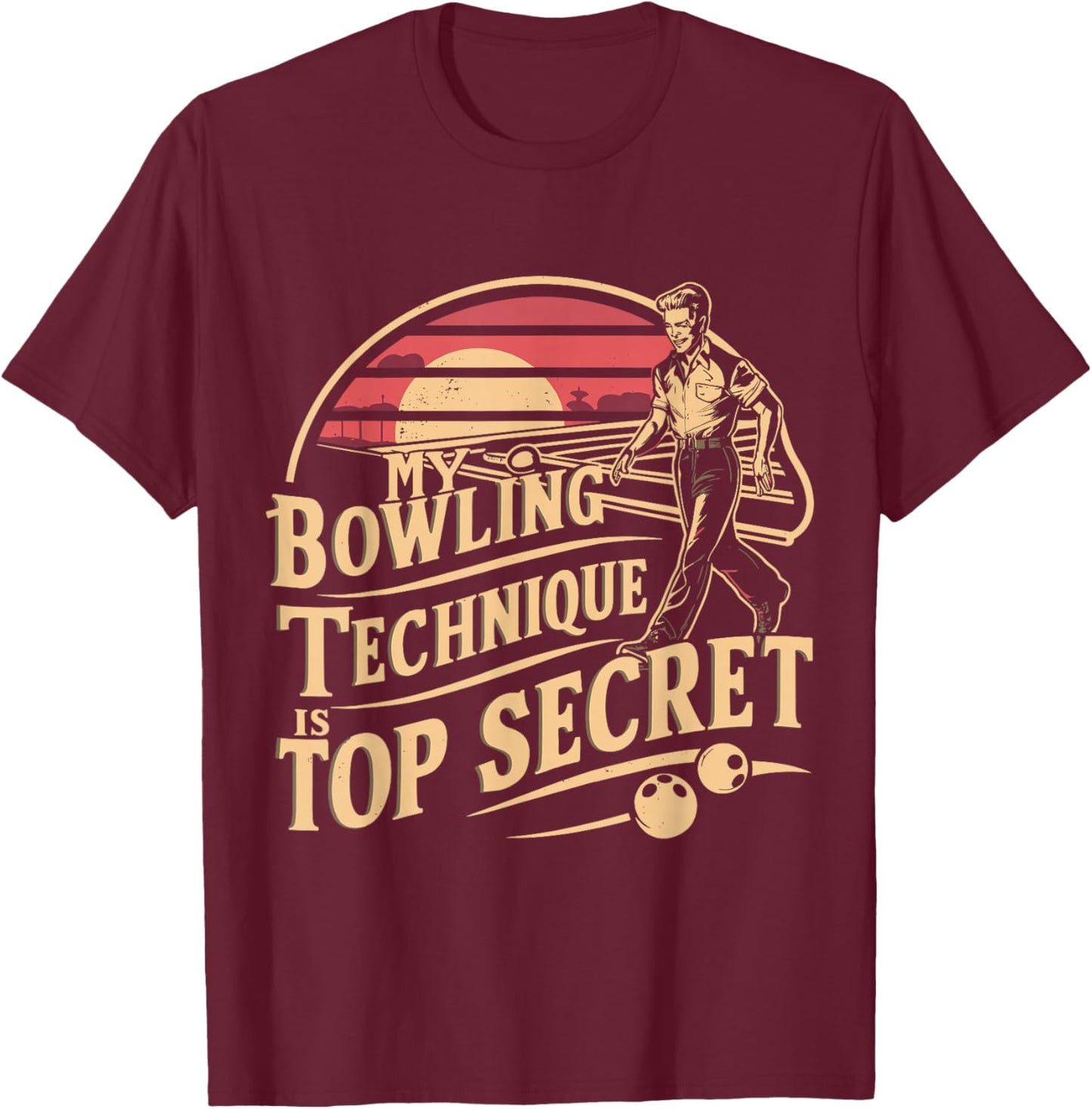 My Bowling Technique is Top Secret Funny Bowling Club Funny T-Shirt - T-Shirt | Maroon