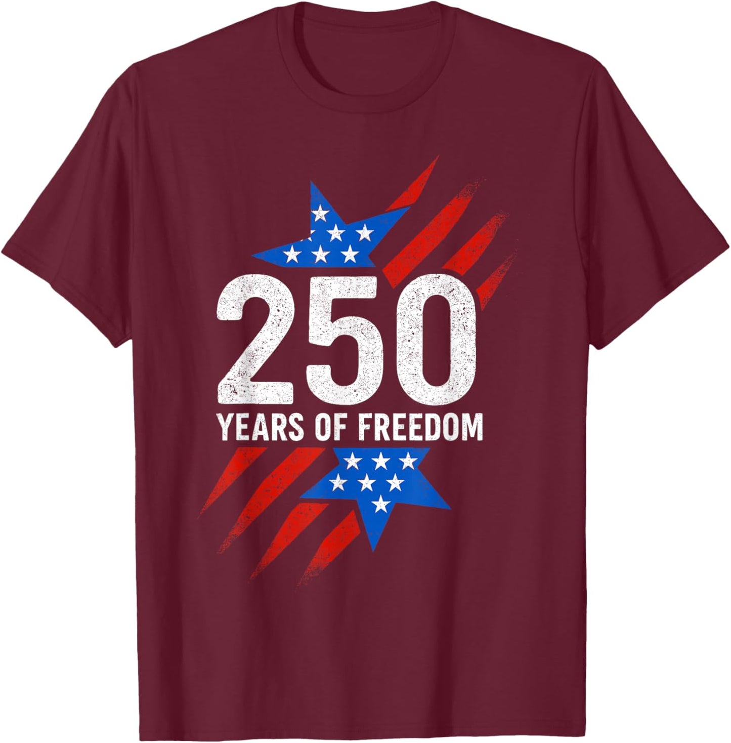 250 Years of Freedom American Flag 250th Birthday T-Shirt - T-Shirt | Maroon
