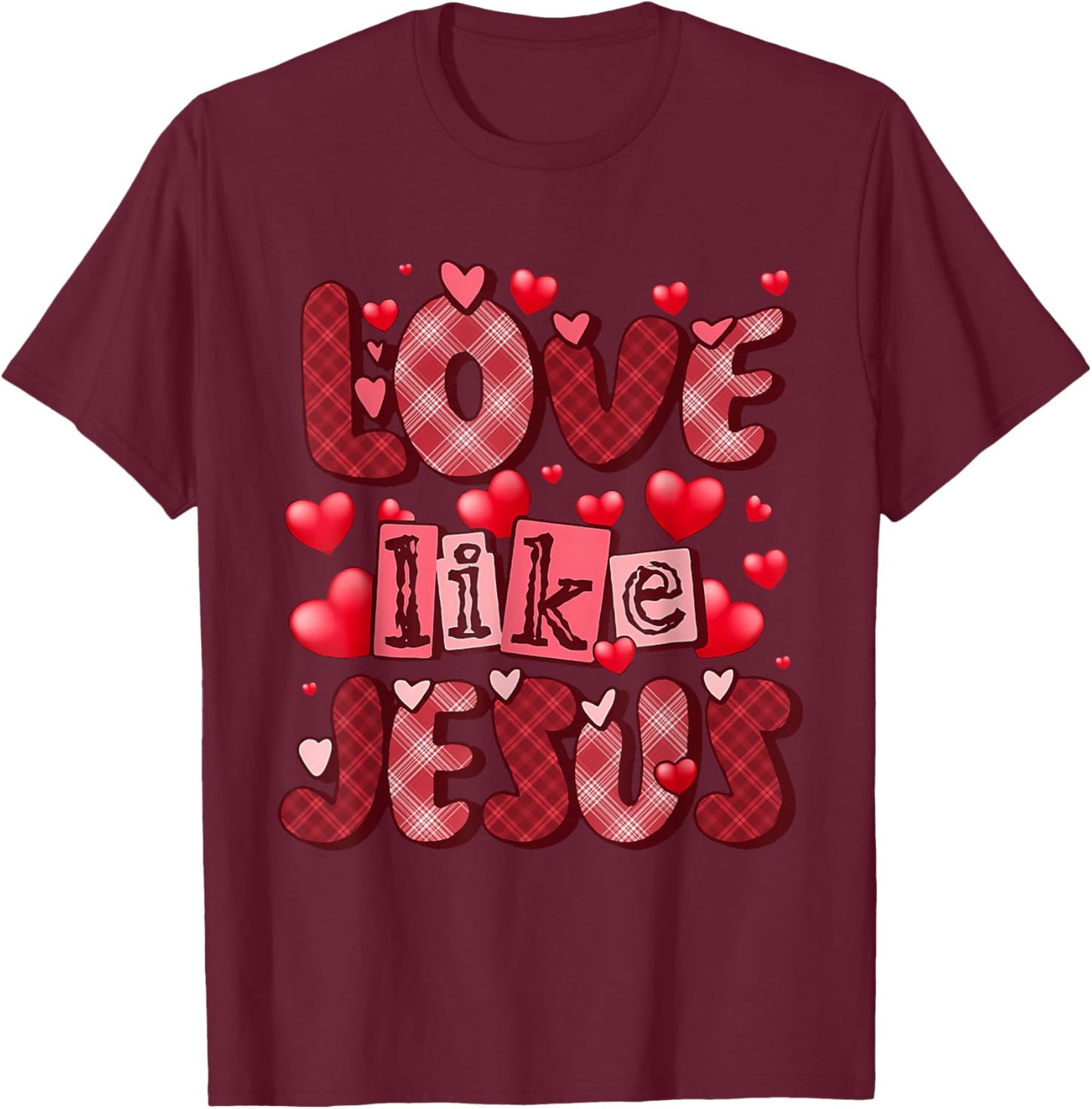 Love Like Jesus Valentine's Day Red Plaid Hearts Christian T-Shirt - T-Shirt | Maroon