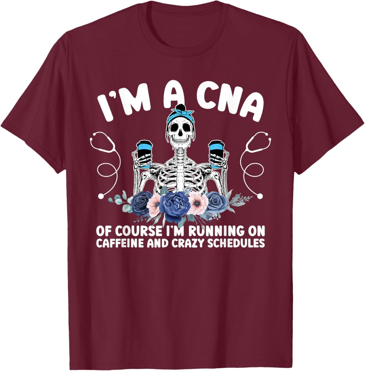 I'm A CNA Certified Nursing Assistant Funny CNA Nurse T-Shirt - T-Shirt | Maroon