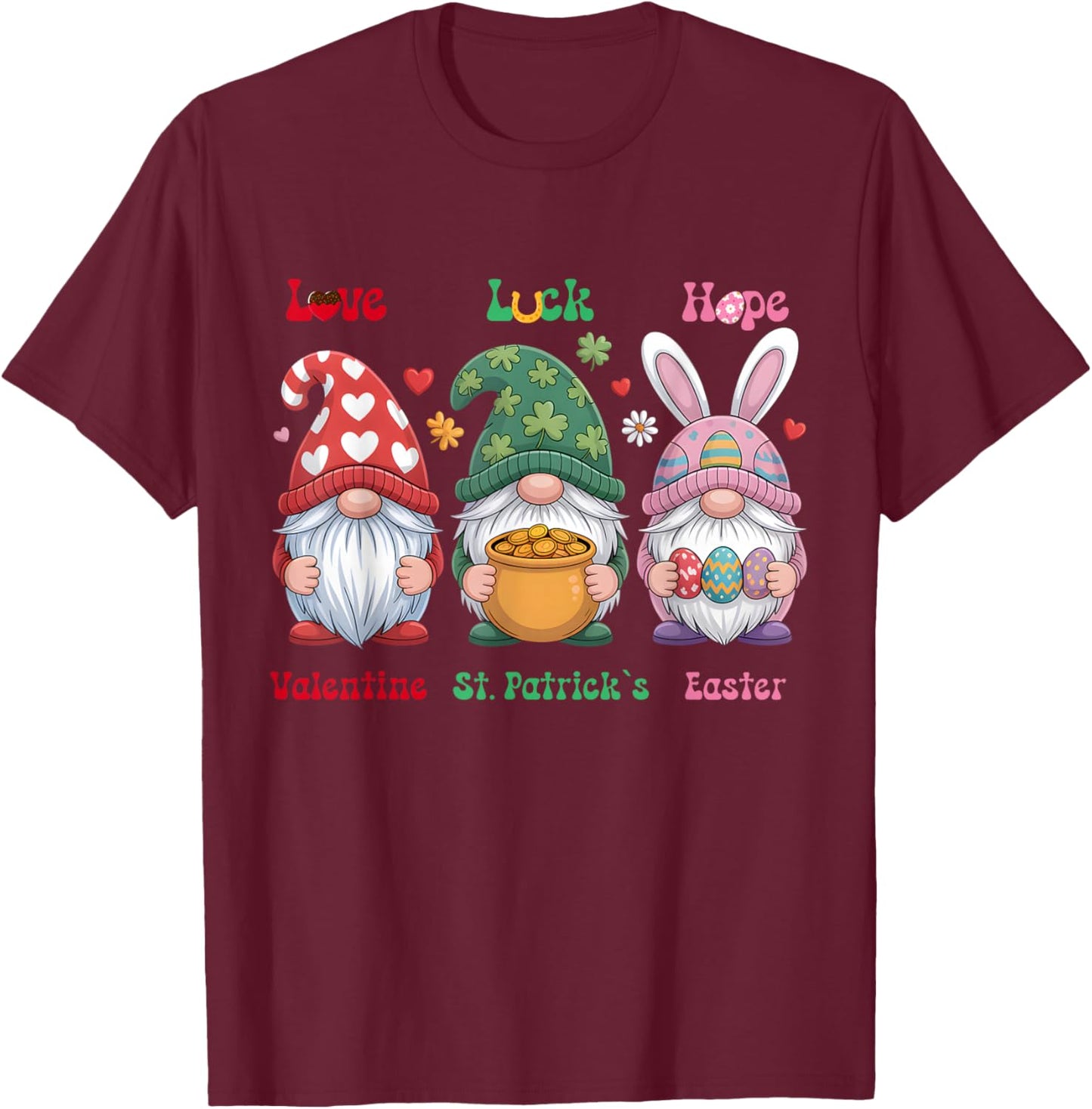 Cute Valentines St Patrick Easter Holidays Garden Gnomes T-Shirt - T-Shirt | Maroon