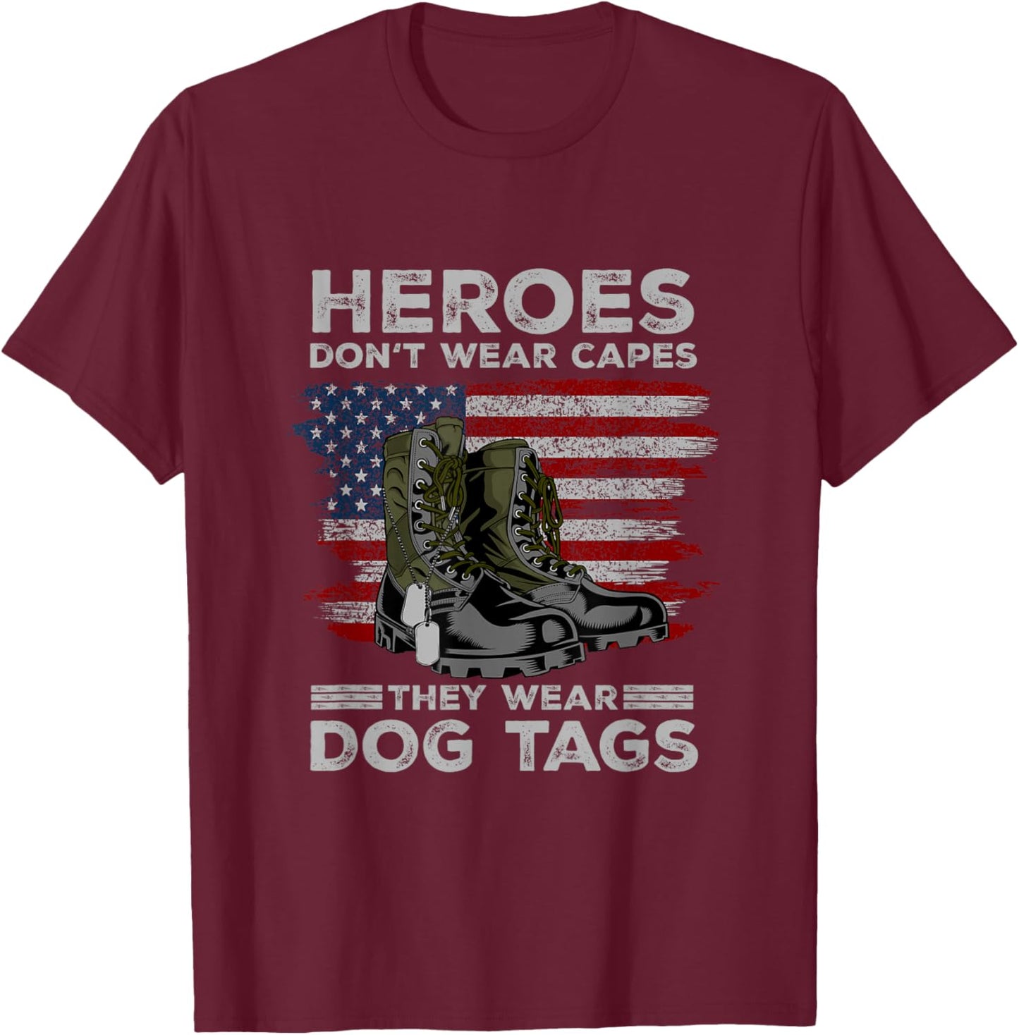 Heroes Don't Wear Capes They Wear Dog Tags Combat Boots Vet T-Shirt - T-Shirt | Maroon