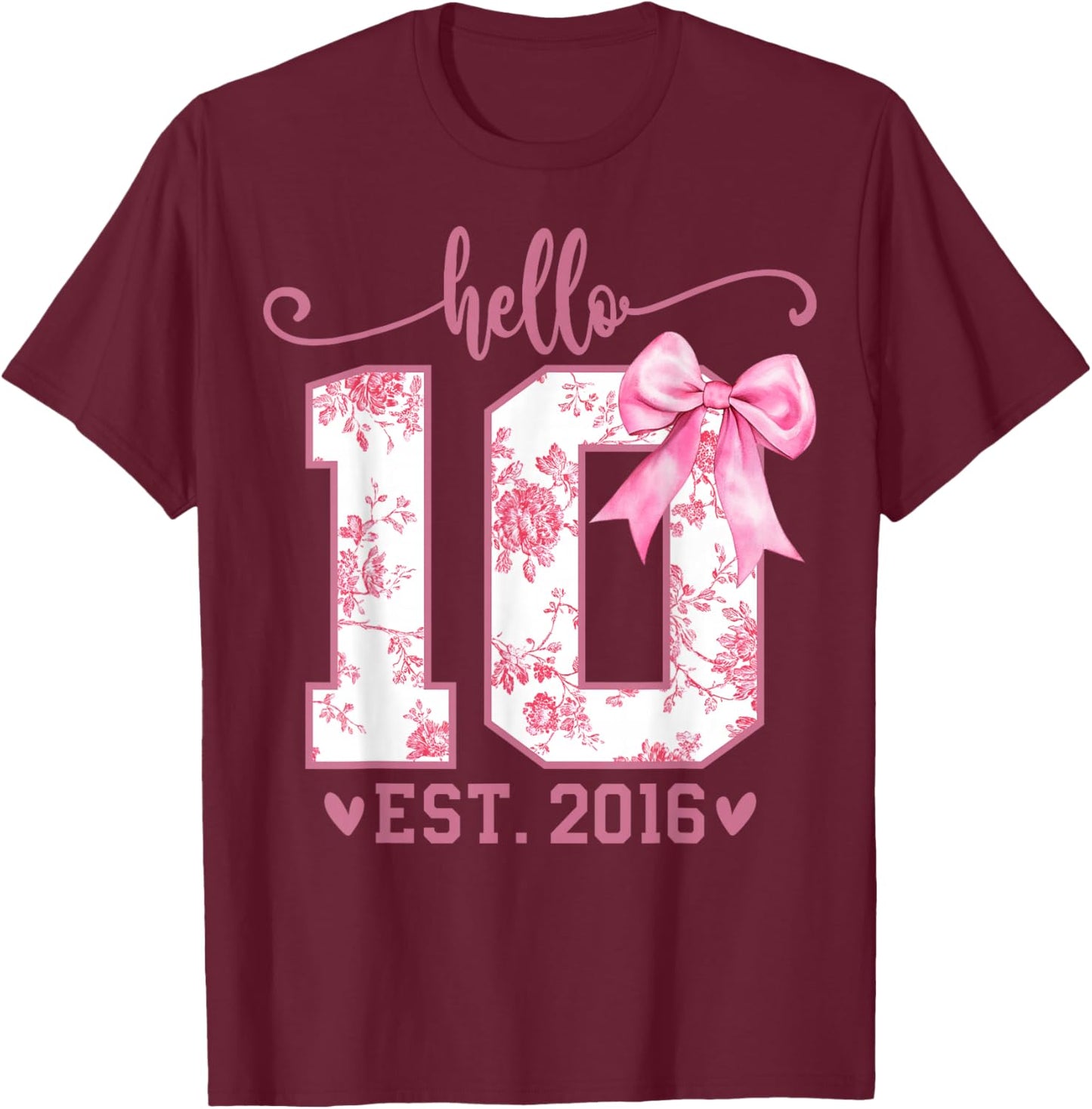 Hello Ten EST 2016 10th Birthday Coquette Bow 10 Year Girl T-Shirt - T-Shirt | Maroon