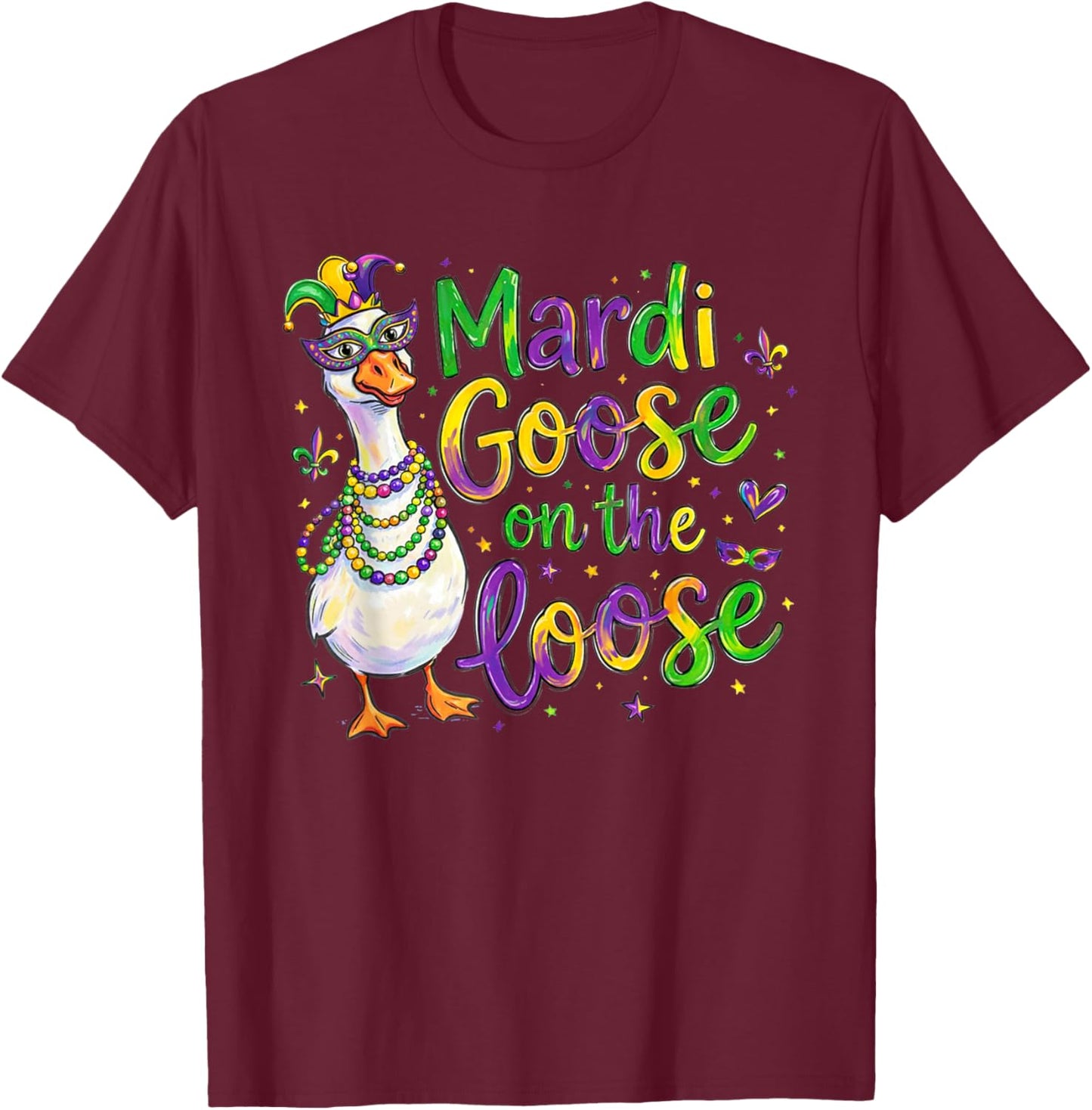 Funny Mardi Gras Goose on The Loose Fat Tuesday Party T-Shirt - T-Shirt | Maroon