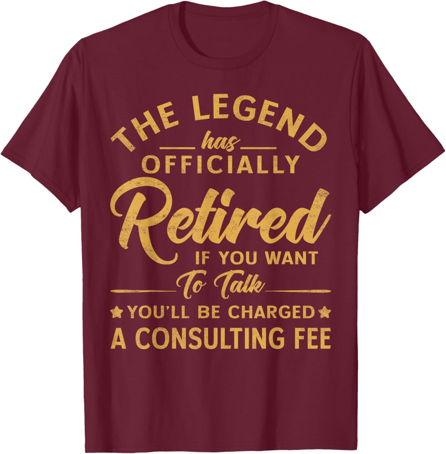 The Legend Has Officially Retired If You Want Men Women T-Shirt - T-Shirt | Maroon