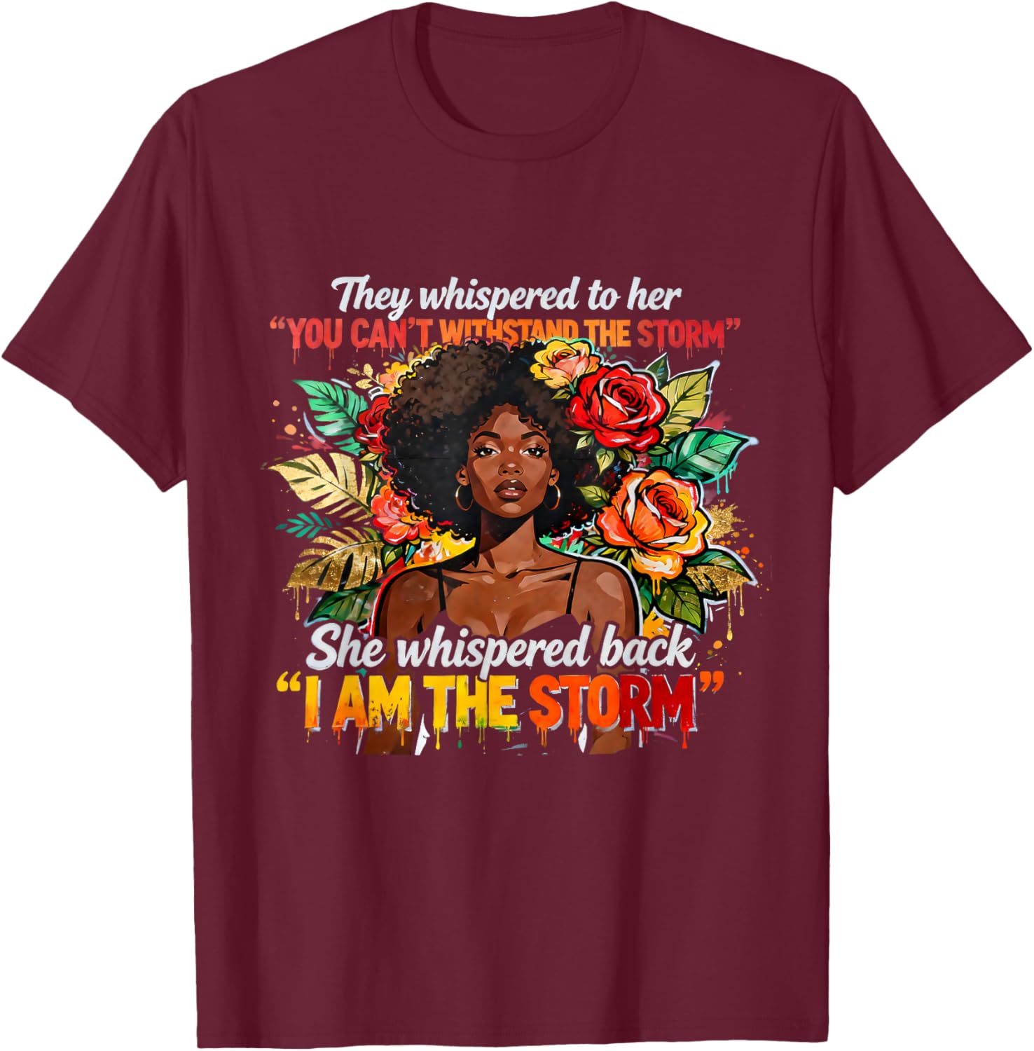 You Can't Withstand The Storm I Am TheStorm Black Woman T-Shirt - T-Shirt | Maroon