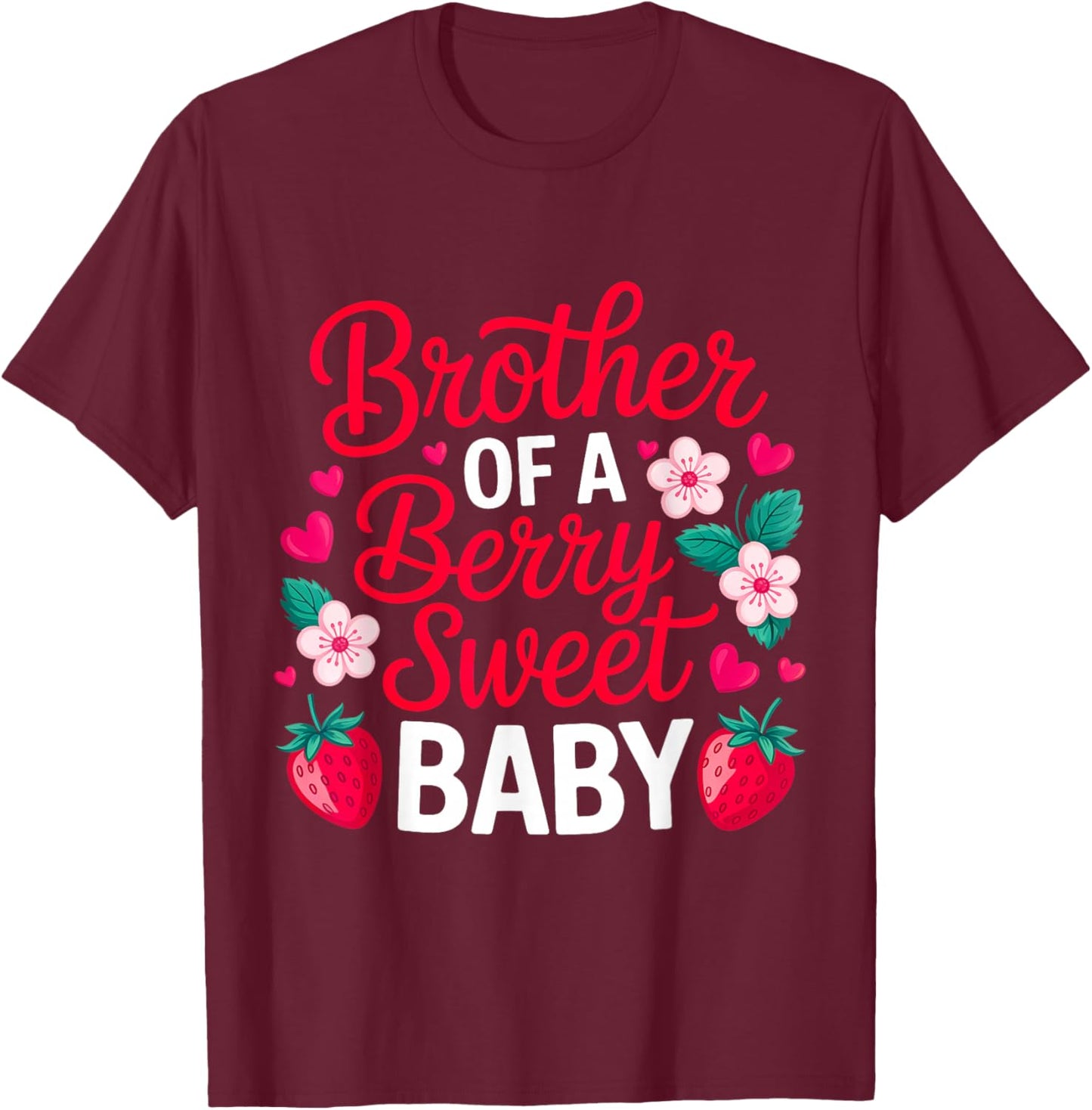 Brother of A Berry Sweet One Strawberry Baby First Birthday T-Shirt - T-Shirt | Maroon