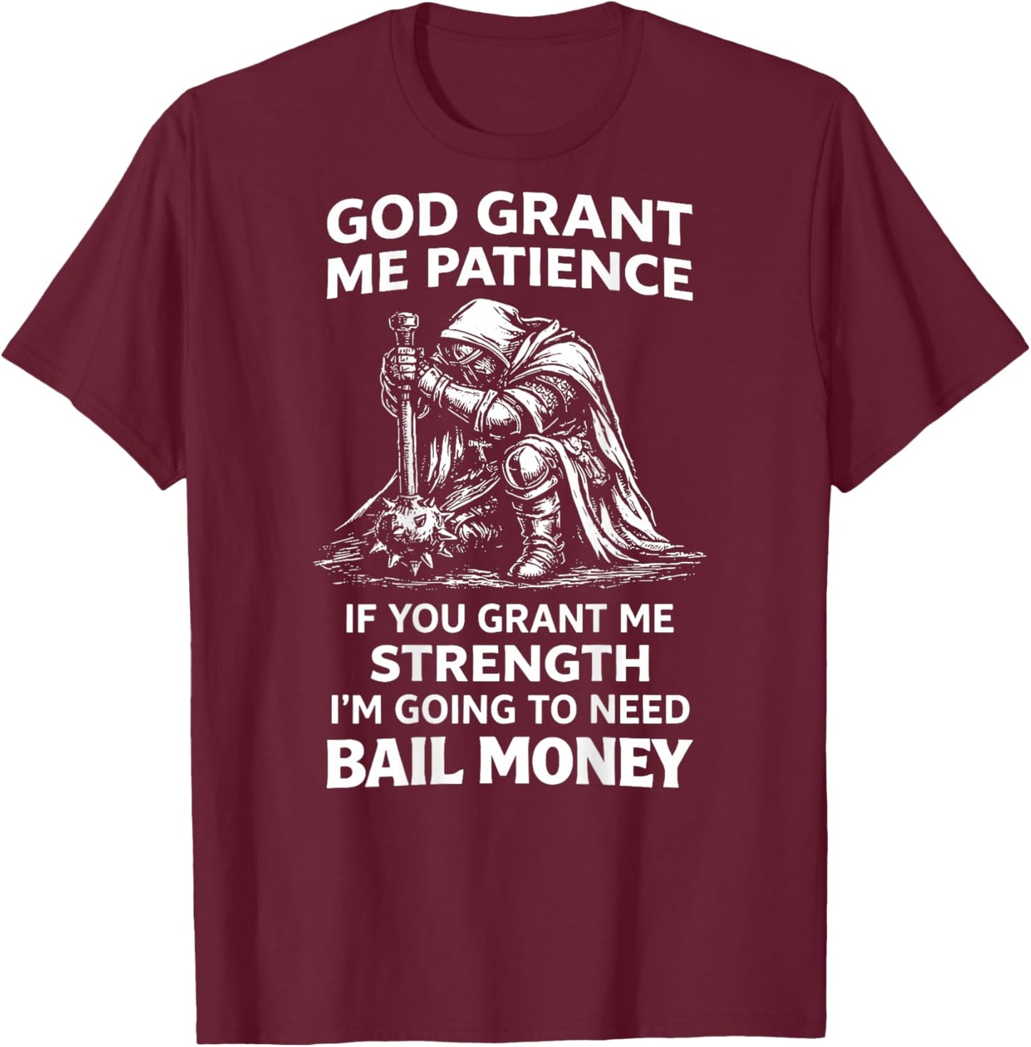 (ON Back) God Grant Me Patience If You Grant Me Strength T-Shirt - T-Shirt | Maroon