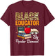 Black Educator Black History Teachers Melanin African T-Shirt - T-Shirt | Maroon