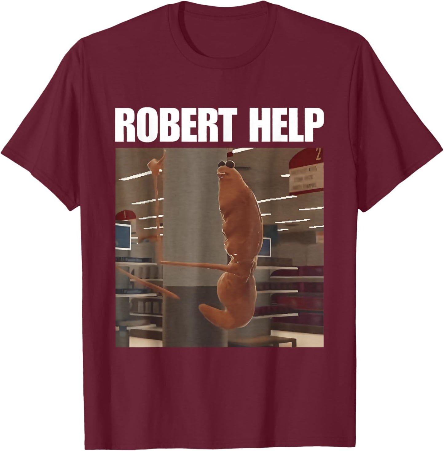 Robert Help Funny Marcus The Worm Meme T-Shirt - T-Shirt | Maroon