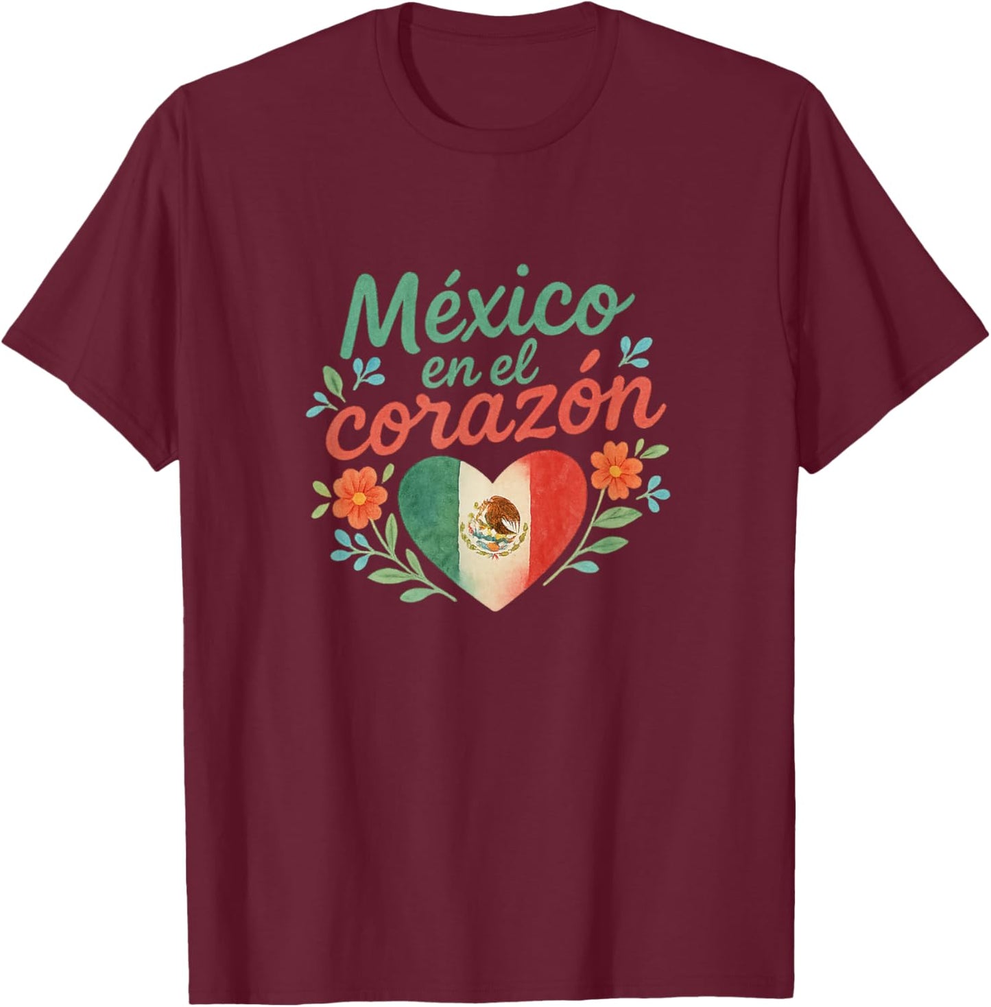 México en el Corazón Mexican Flag Heart Floral T-Shirt - T-Shirt | Maroon