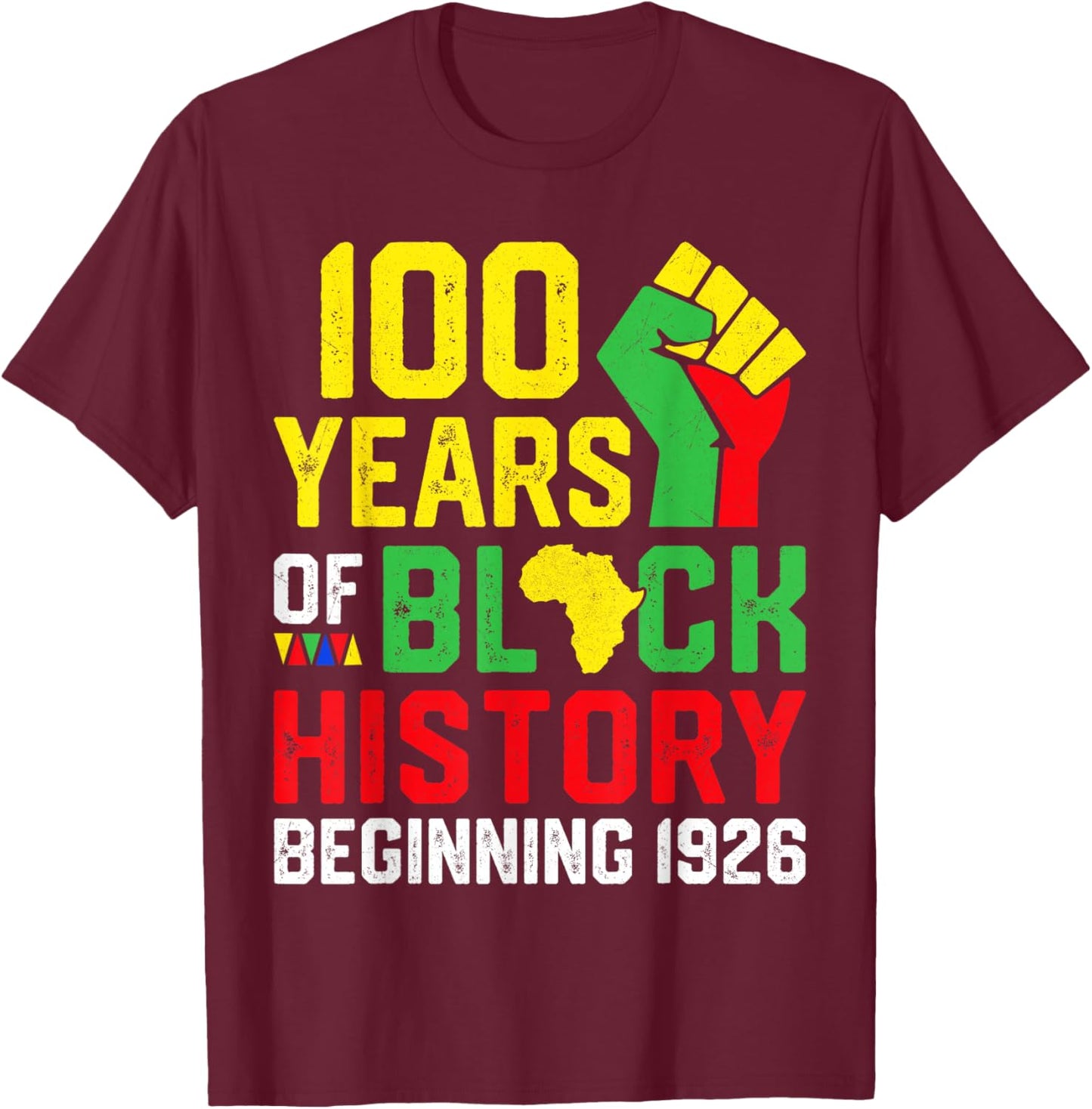 100 Years of Black History Beginning 1926 Centennial Africa T-Shirt - T-Shirt | Maroon