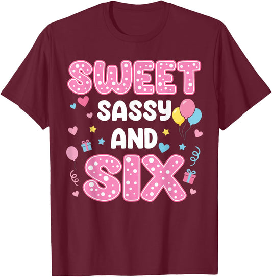 Sweet Sassy and 6 Birthday 6th Birthday Girls 6 Years Old T-Shirt - T-Shirt | Maroon