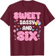Sweet Sassy and 6 Birthday 6th Birthday Girls 6 Years Old T-Shirt - T-Shirt | Maroon