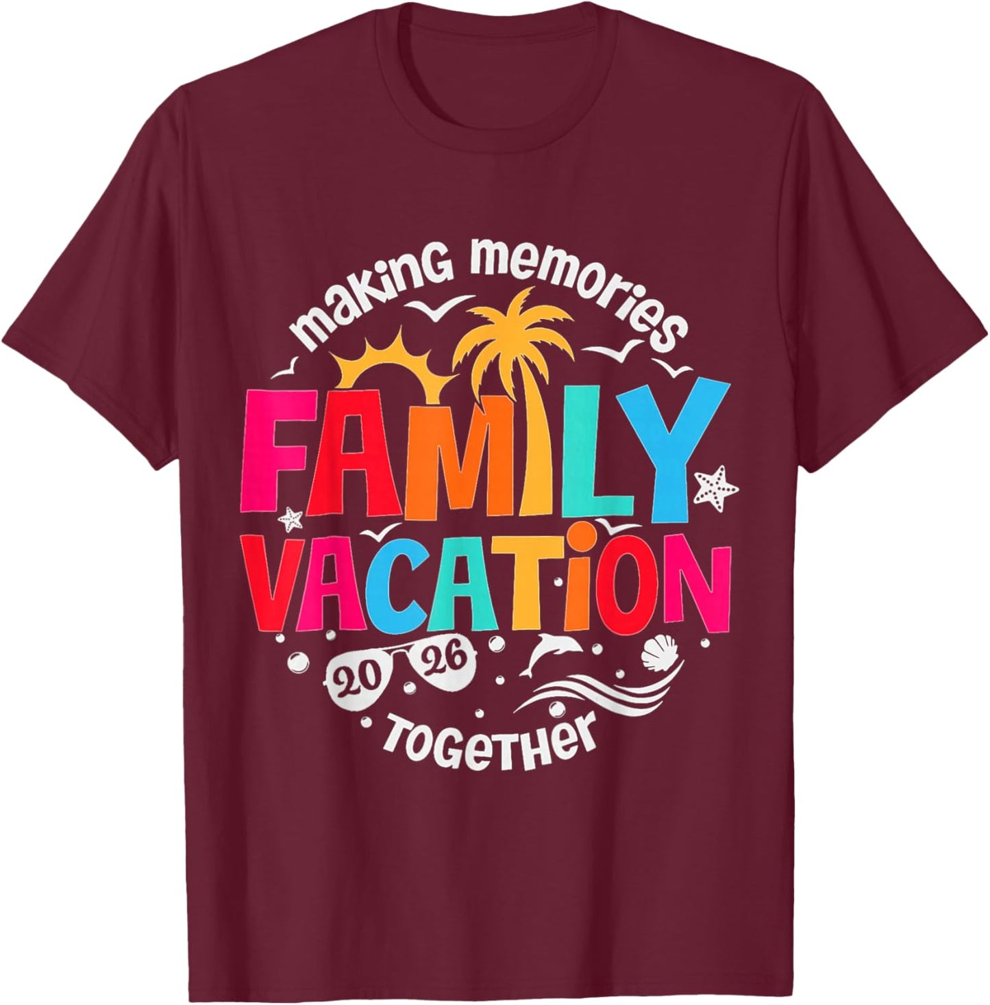Family Vacation 2026 Making Memories Together Matching Group T-Shirt - T-Shirt | Maroon
