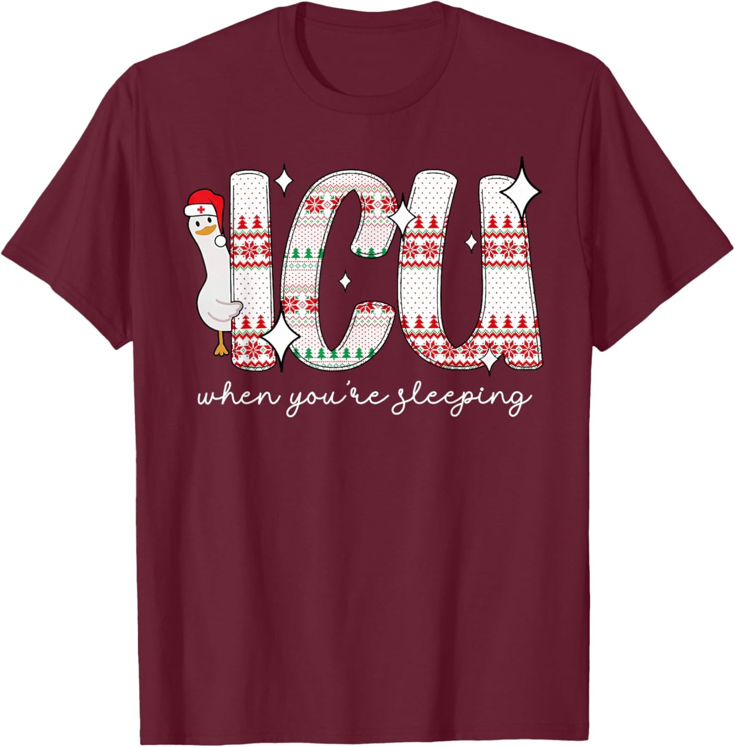 ICU When You're Sleep Silly Goose Santa Christmas RN Nurse T-Shirt - T-Shirt | Maroon