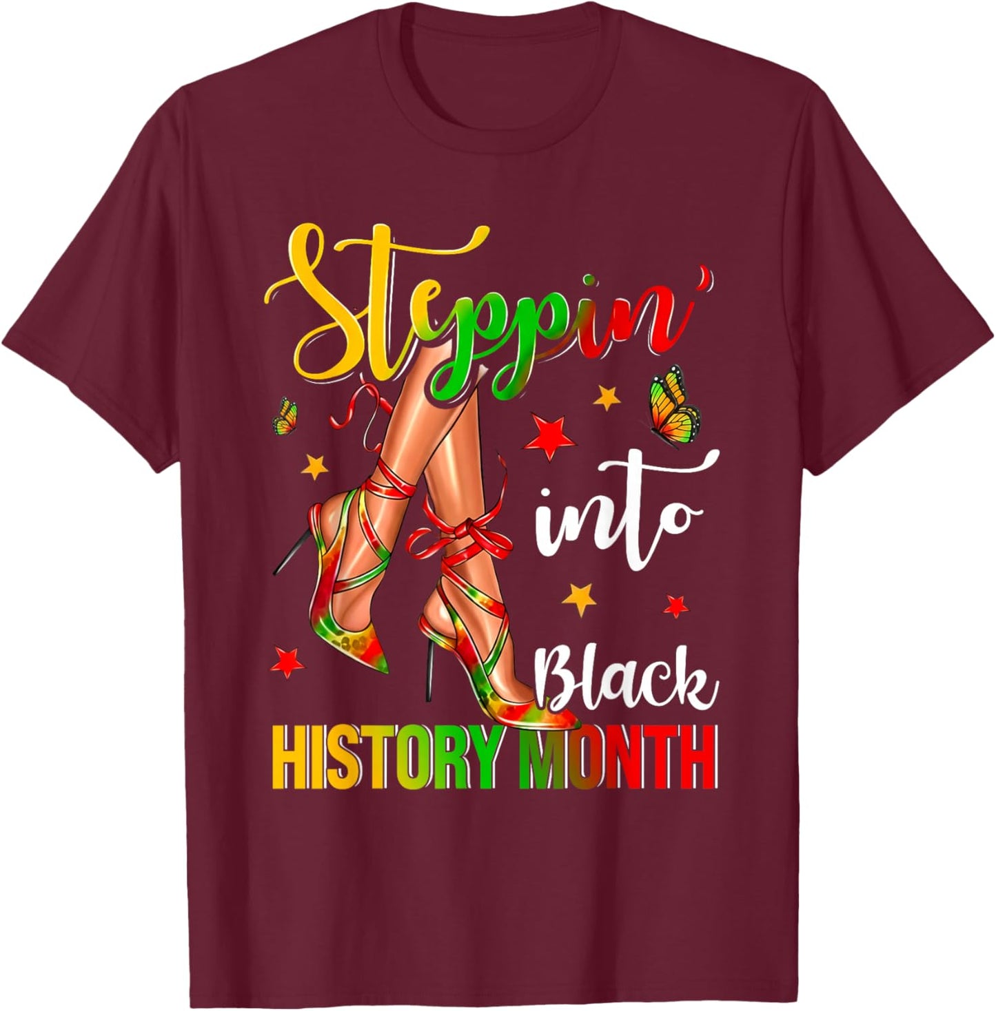 Stepping Into High Heels Black History Month Black Girls T-Shirt - T-Shirt | Maroon