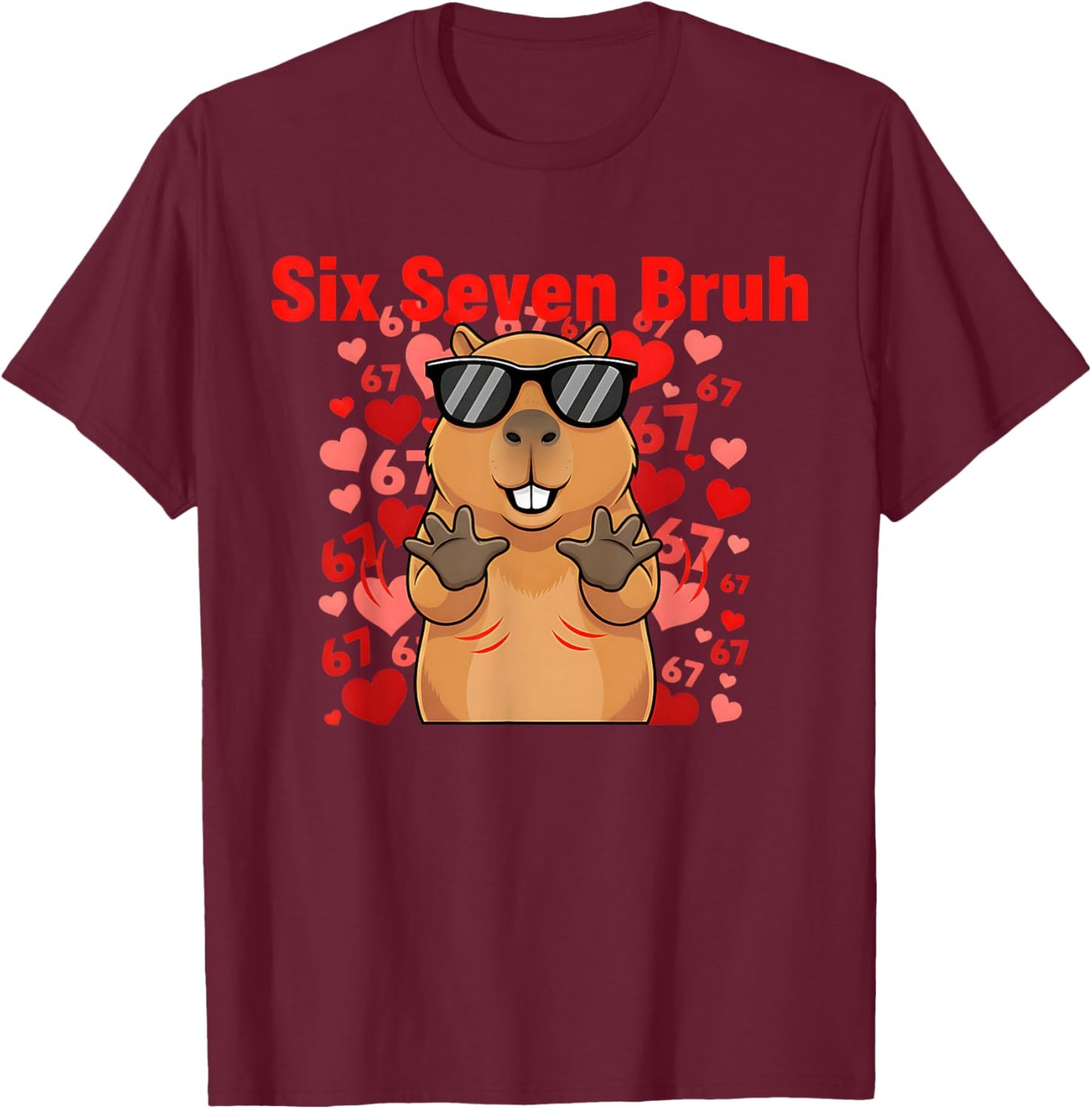 Six Seven Bruh Capybara Valentine Funny 67 Meme Gen Alpha T-Shirt - T-Shirt | Maroon