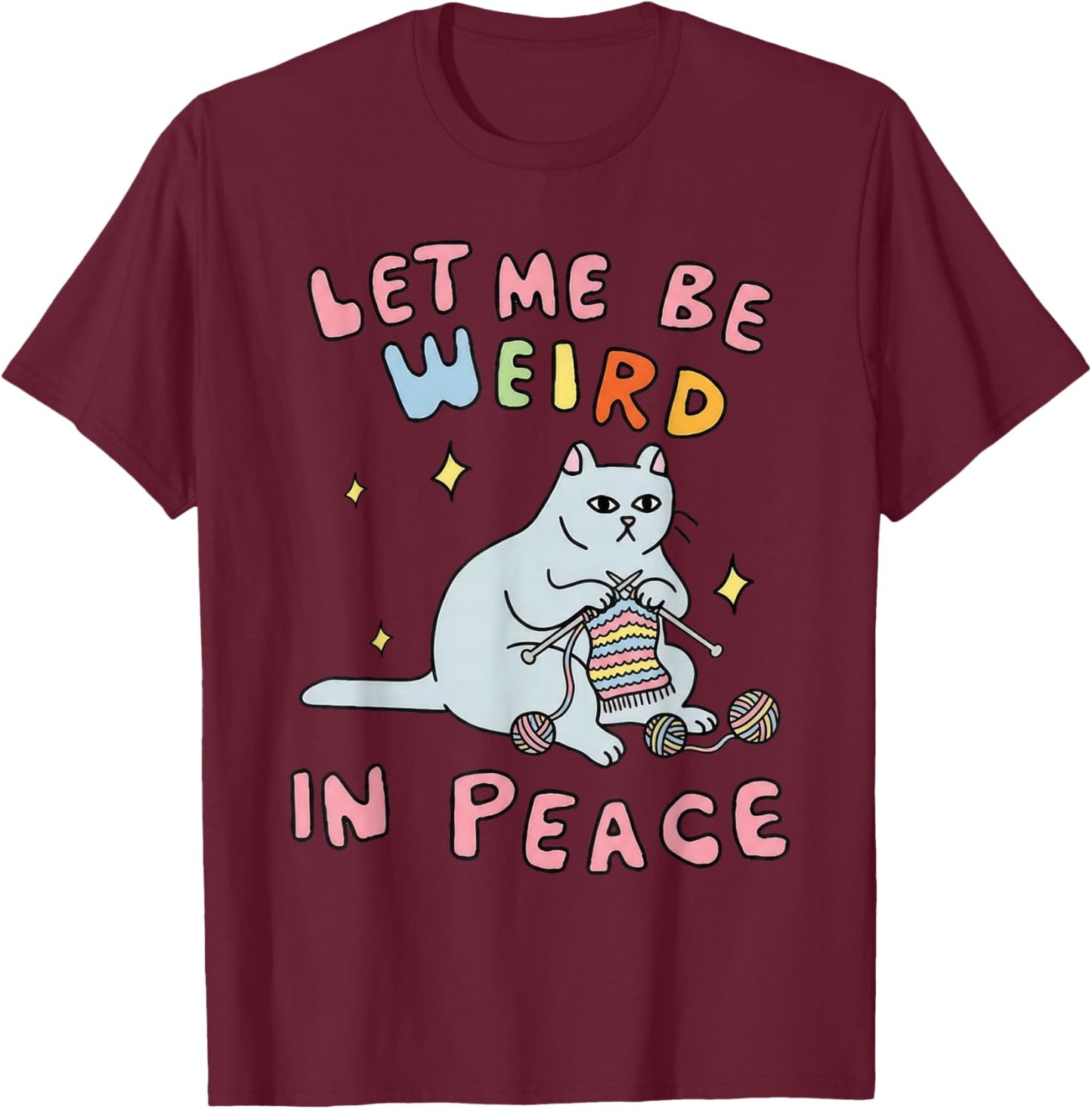 Let Me Be Weird in Peace Crochet Cat Humor Art Crochet Art T-Shirt - T-Shirt | Maroon