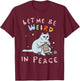Let Me Be Weird in Peace Crochet Cat Humor Art Crochet Art T-Shirt - T-Shirt | Maroon