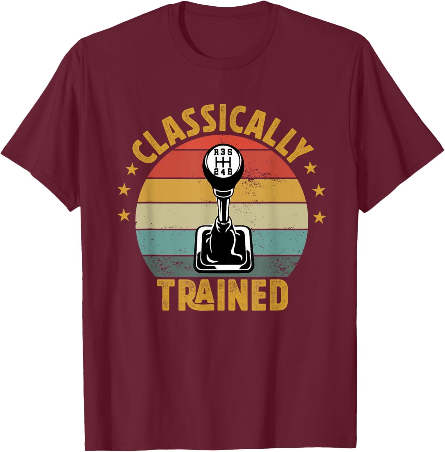Classically Trained Stick Shift Manual Car Transmission T-Shirt - T-Shirt | Maroon