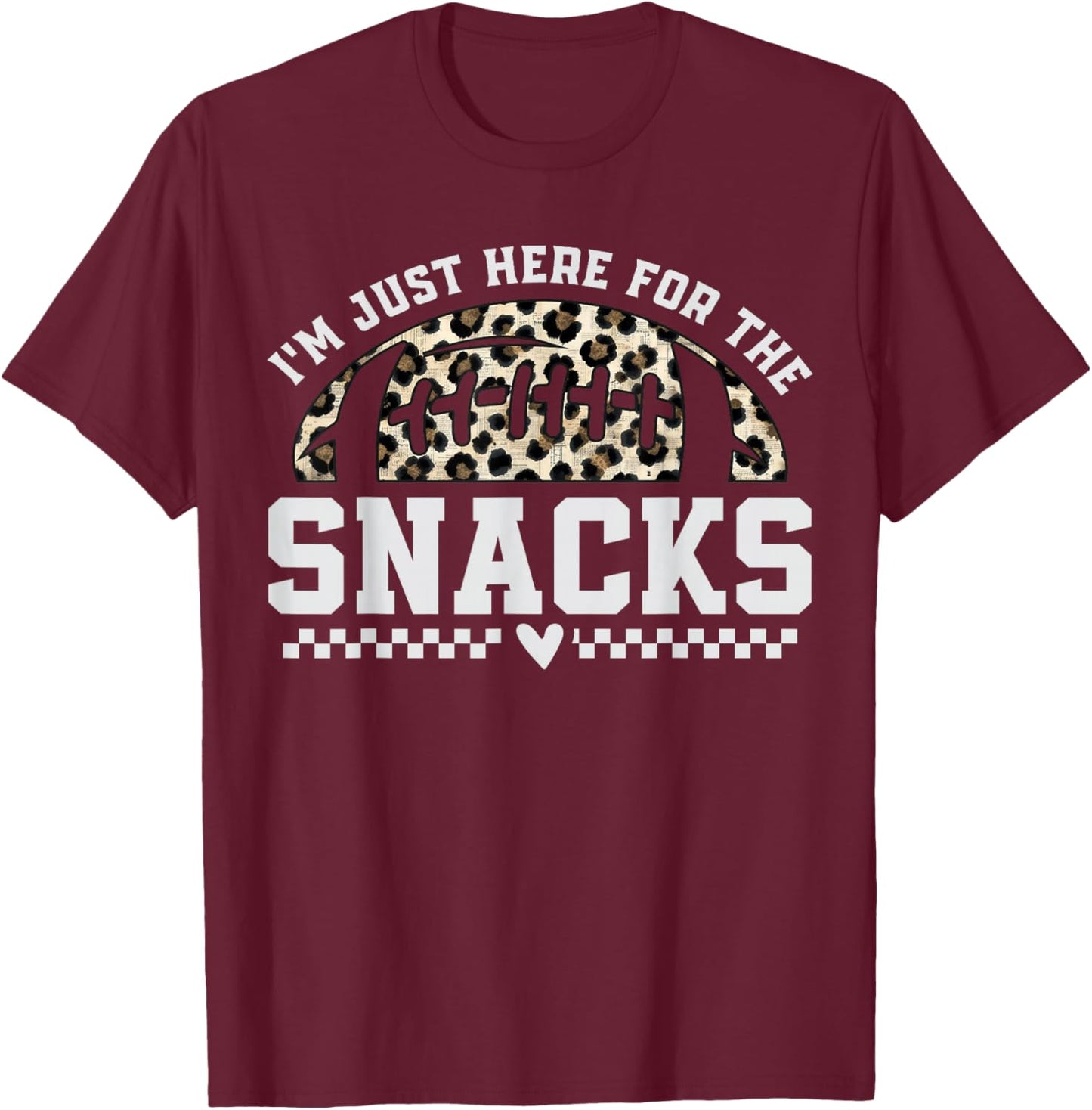 I'm Just Here for The Snacks Leopard Football Game Day Fans T-Shirt - T-Shirt | Maroon