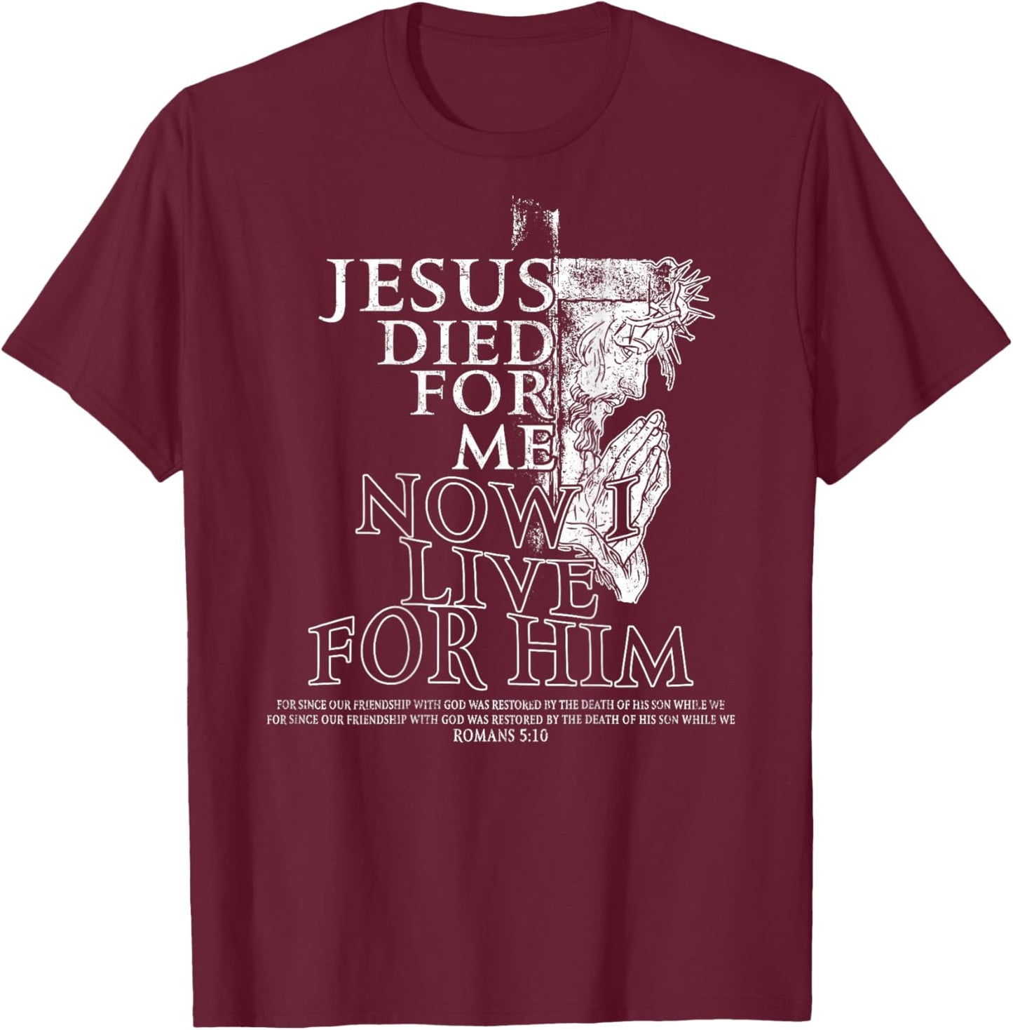Jesus Died for Me Now I Live Christian - (On Back) T-Shirt - T-Shirt | Maroon