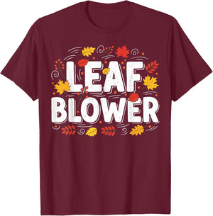 Leaf Blower Funny Autumn Season Falling Leaves Cleanup T-Shirt - T-Shirt | Maroon