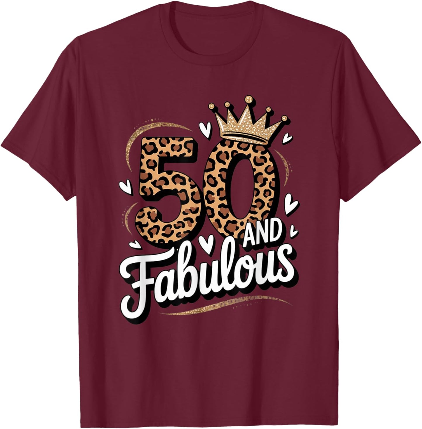 50 and Fabulous Leopard Art 50 Years Birthday Celebration T-Shirt - T-Shirt | Maroon