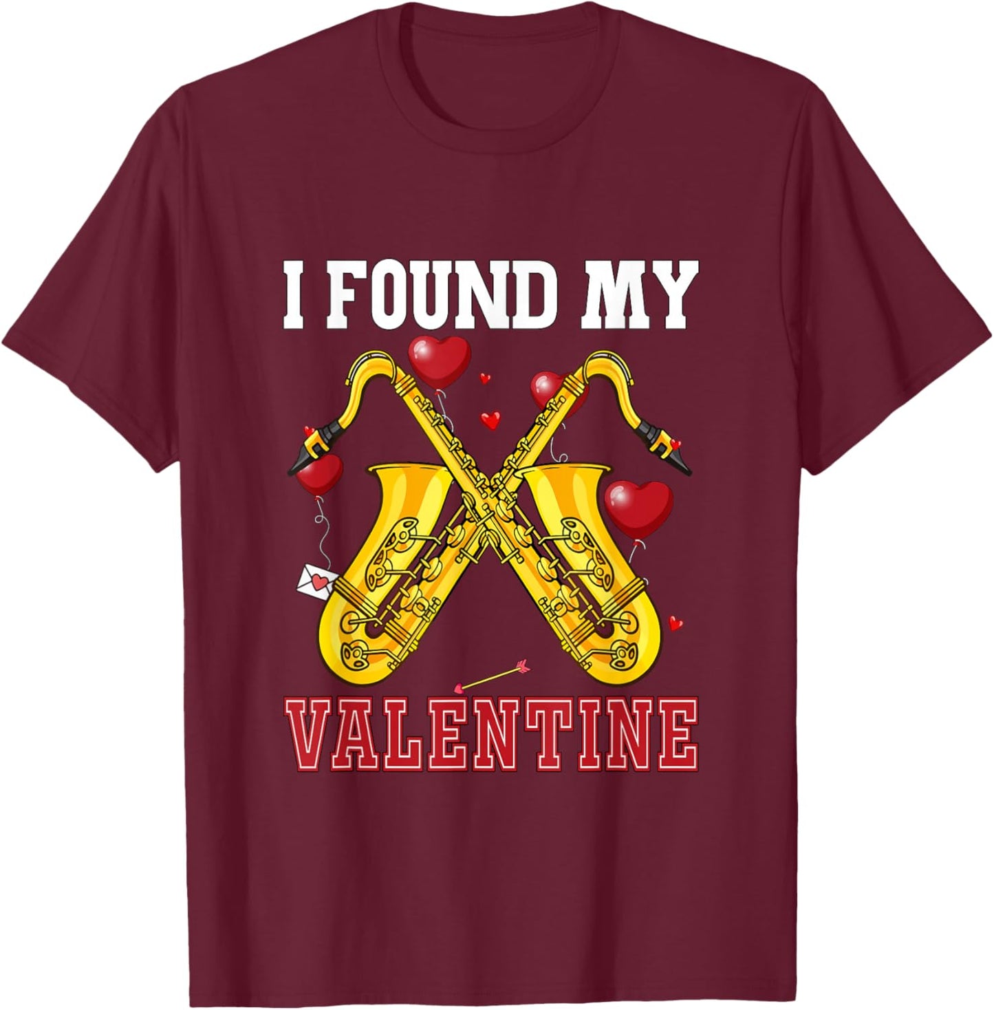 I Found My Valentine Saxophone Funny Instrument Cute Hearts T-Shirt - T-Shirt | Maroon