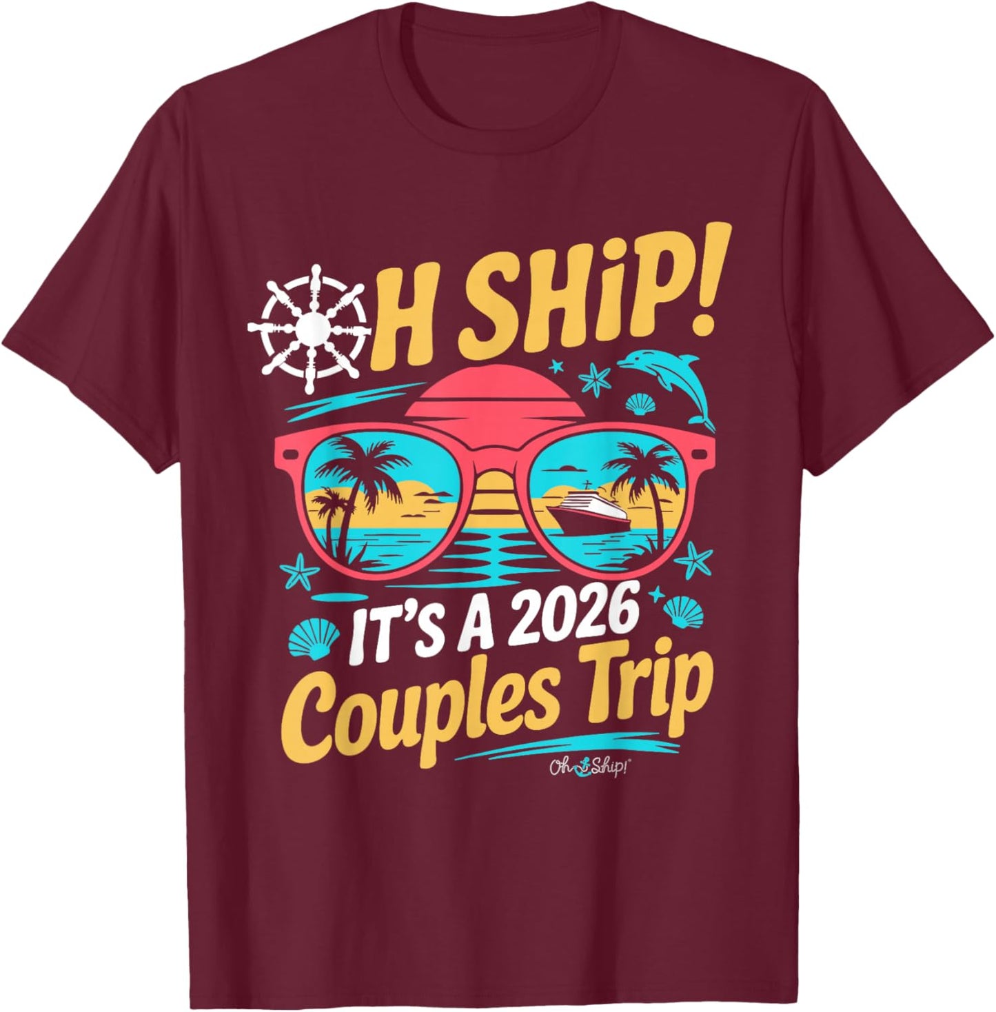 Oh Ship It's a Couples Trip 2026 Matching Couples Cruise T-Shirt - T-Shirt | Maroon