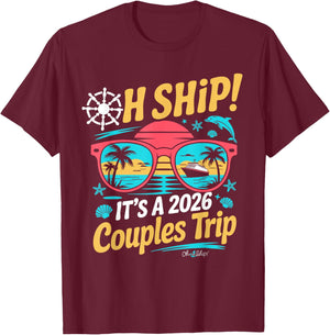 Oh Ship It's a Couples Trip 2026 Matching Couples Cruise T-Shirt - T-Shirt | Maroon