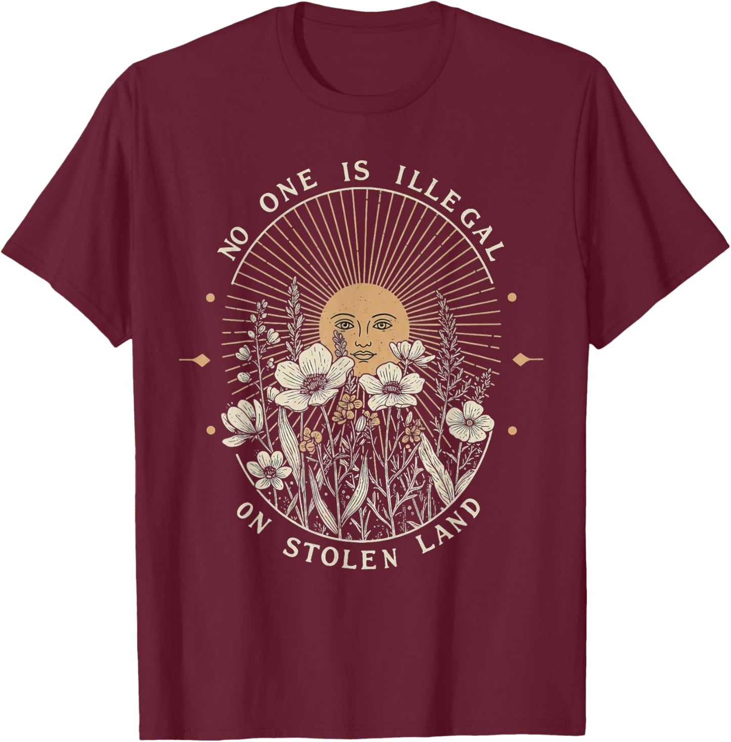No One is Illegal On Stolen Land T-Shirt - T-Shirt | Maroon