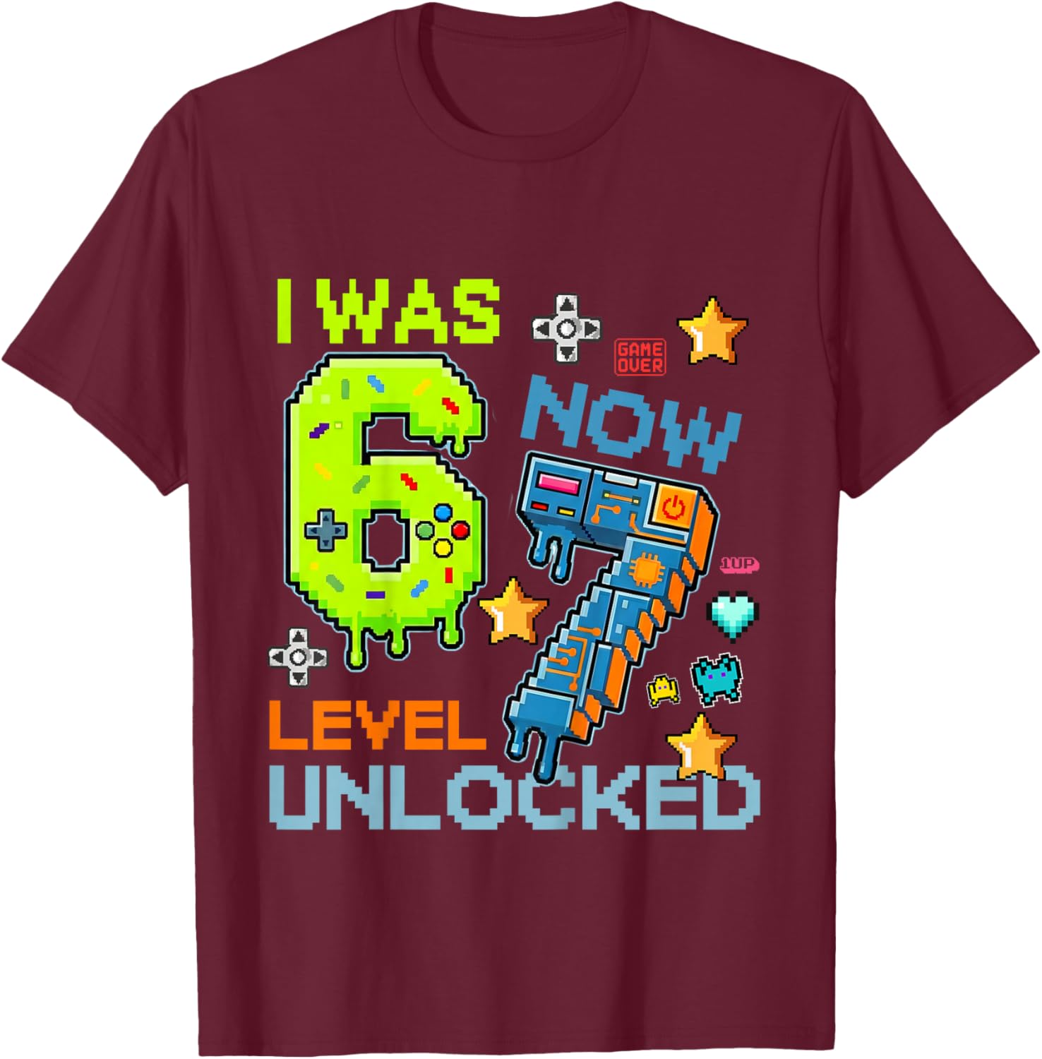 I was 6 Now Level 7 Unlocked 7th Birthday Gamer 67 Meme T-Shirt - T-Shirt | Maroon