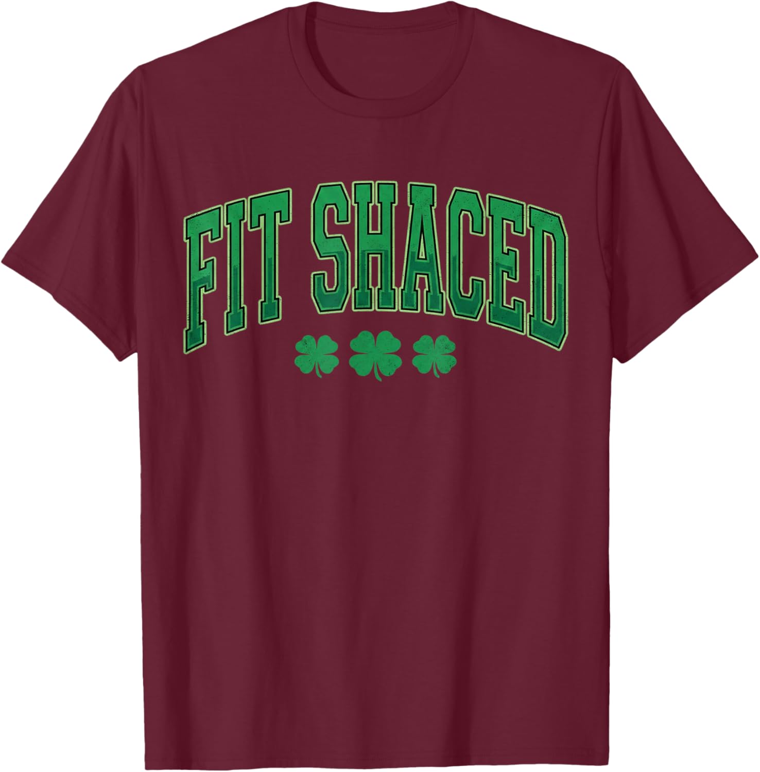 Fit Shaced Shirt Funny Irish Men Women St Patricks Day T-Shirt - T-Shirt | Maroon